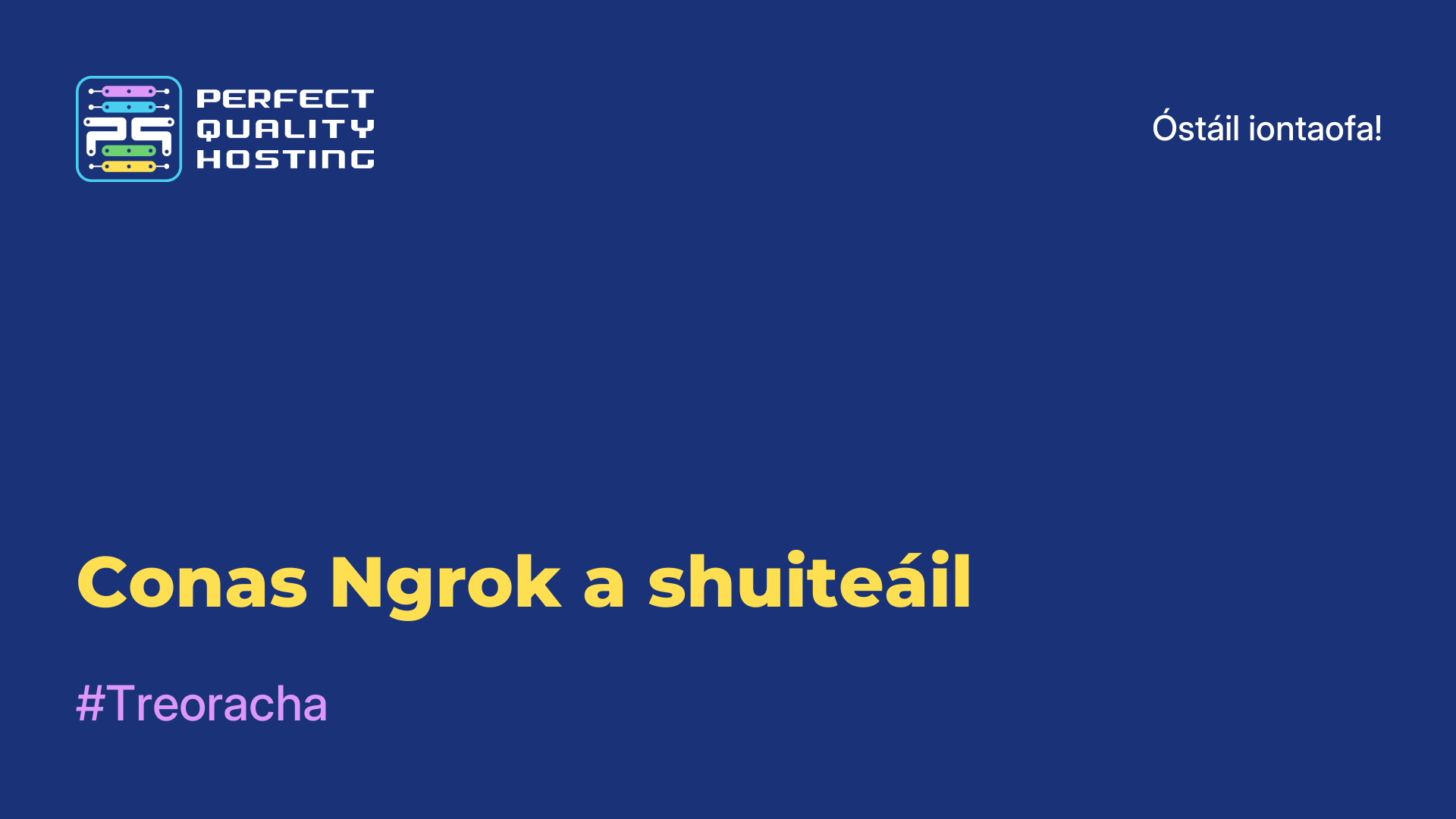 Conas Ngrok a shuiteáil