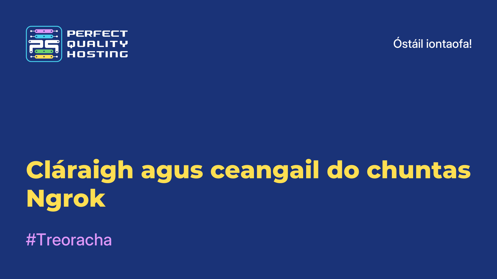 Cláraigh agus ceangail do chuntas Ngrok