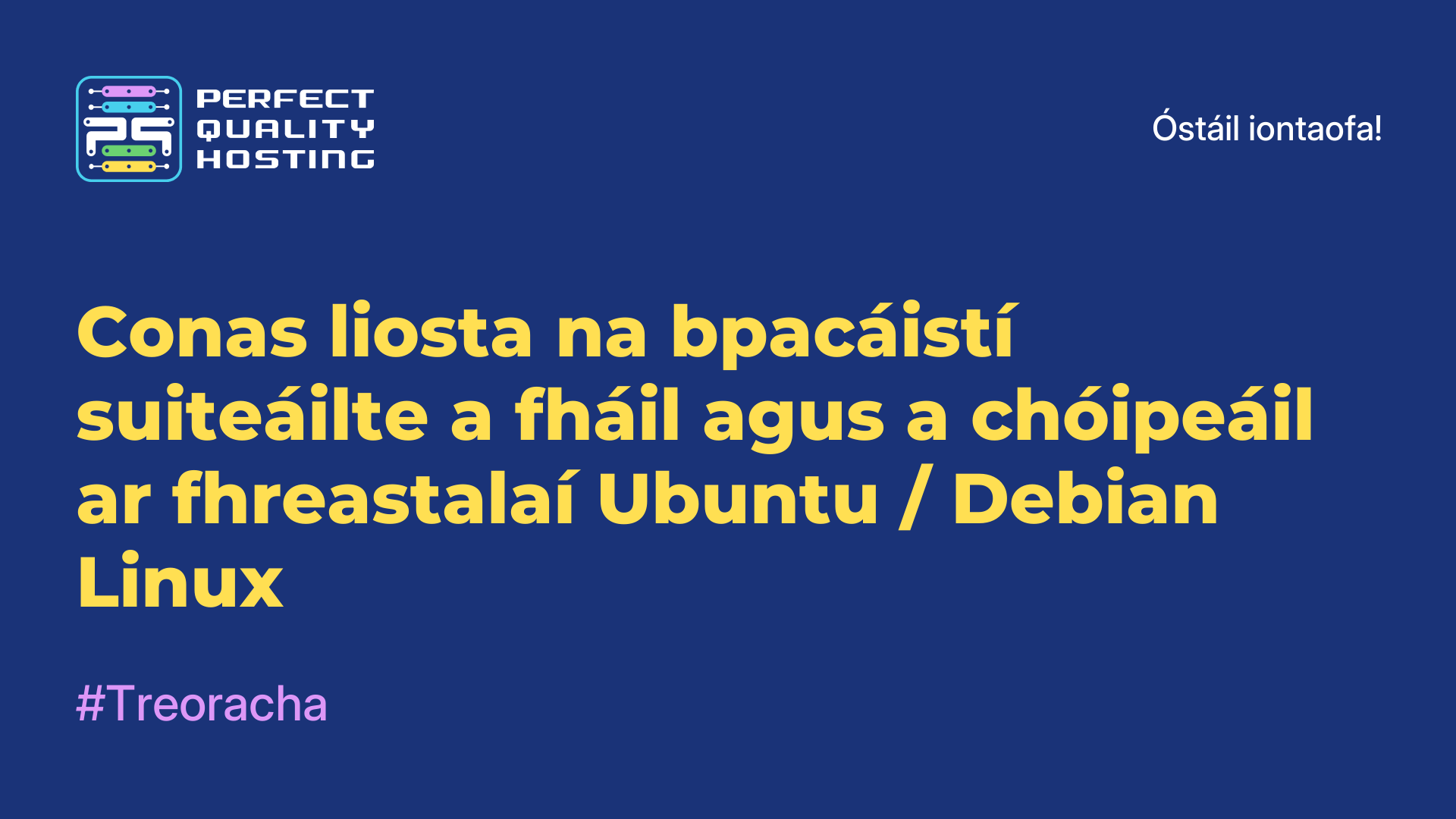 Conas liosta na bpacáistí suiteáilte a fháil agus a chóipeáil ar fhreastalaí Ubuntu / Debian Linux