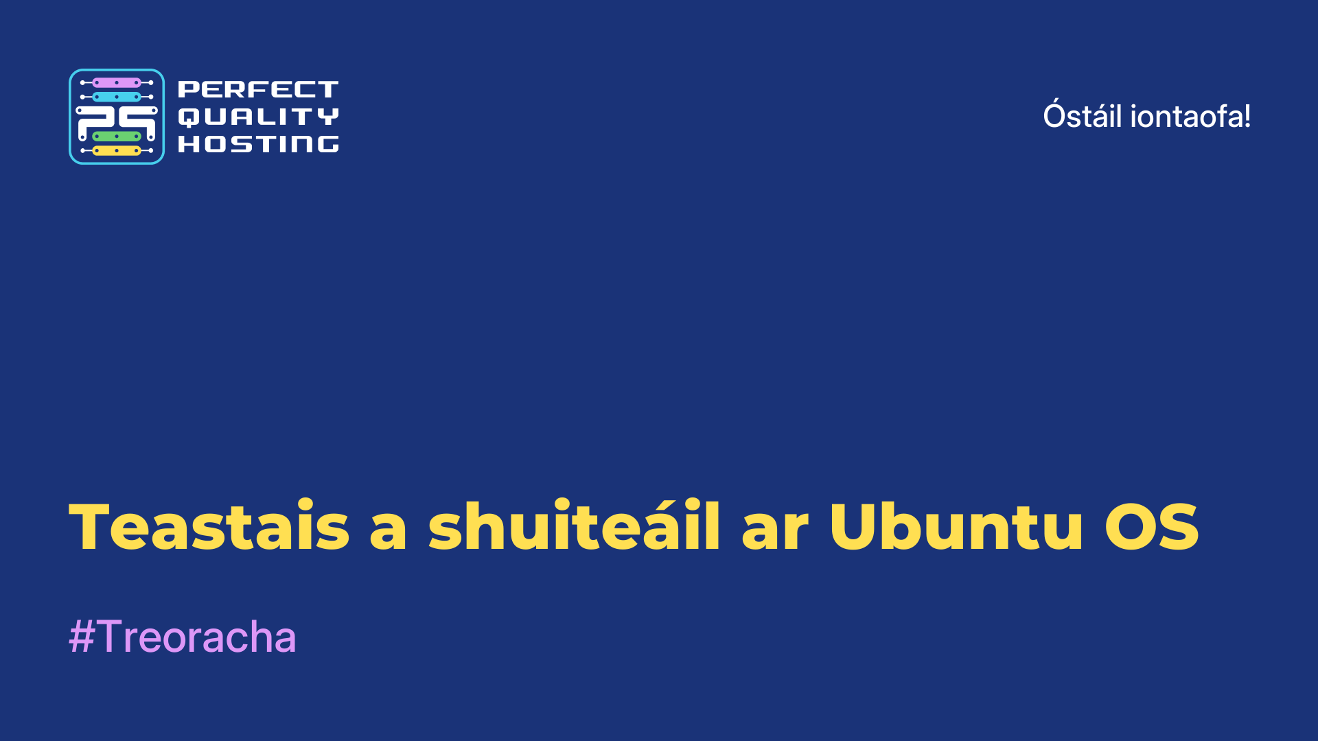 Teastais a shuiteáil ar Ubuntu OS