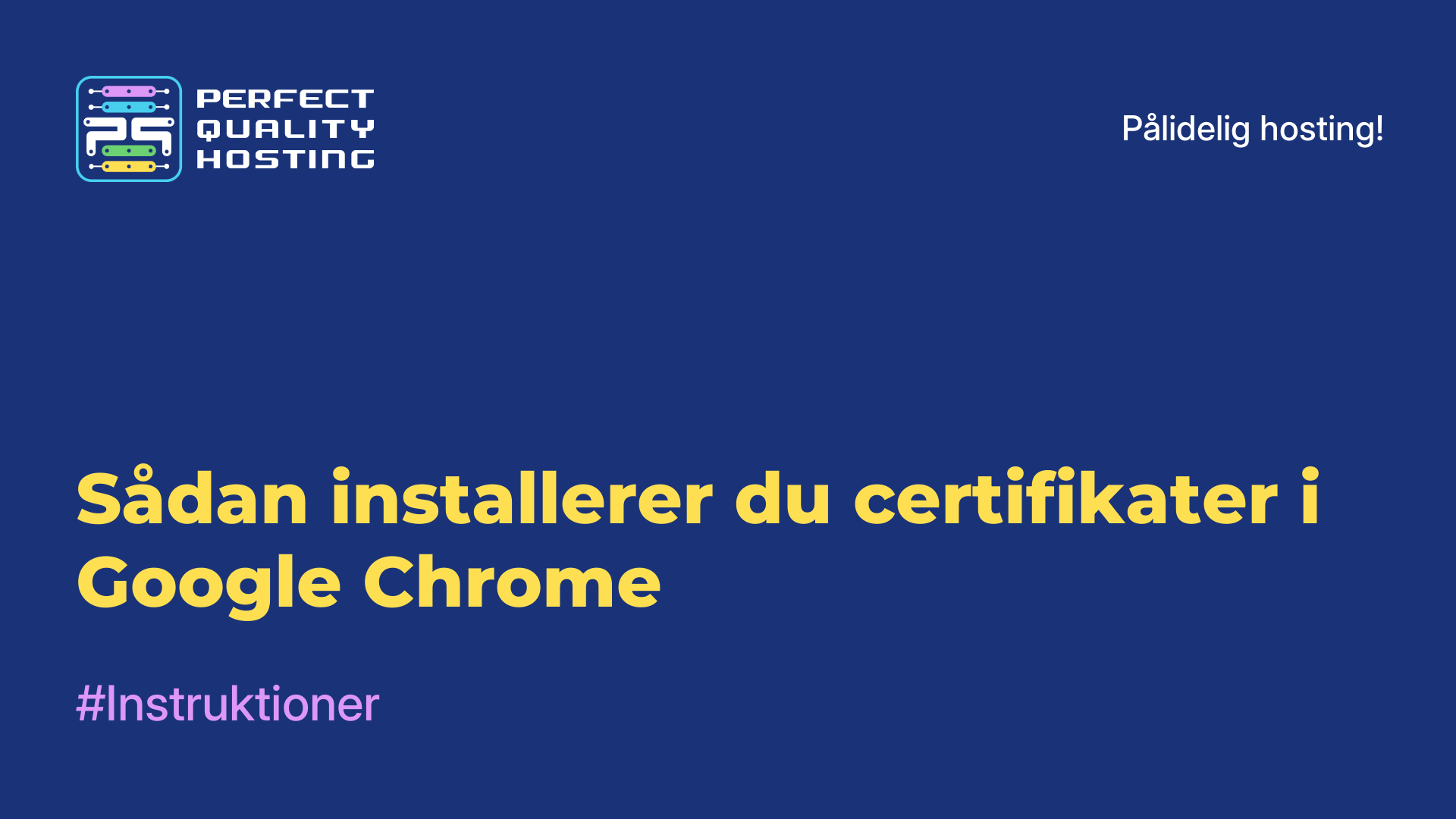 Sådan installerer du certifikater i Google Chrome