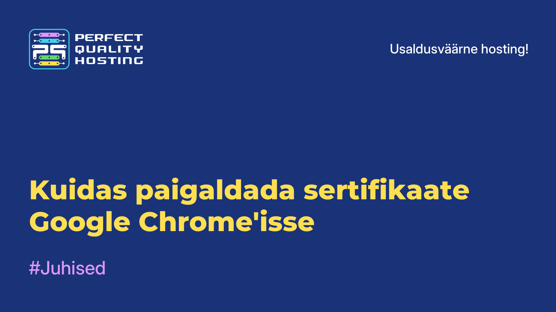 Kuidas paigaldada sertifikaate Google Chrome'isse