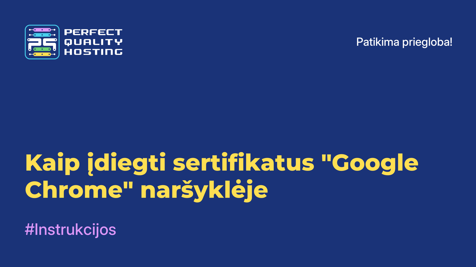 Kaip įdiegti sertifikatus "Google Chrome" naršyklėje