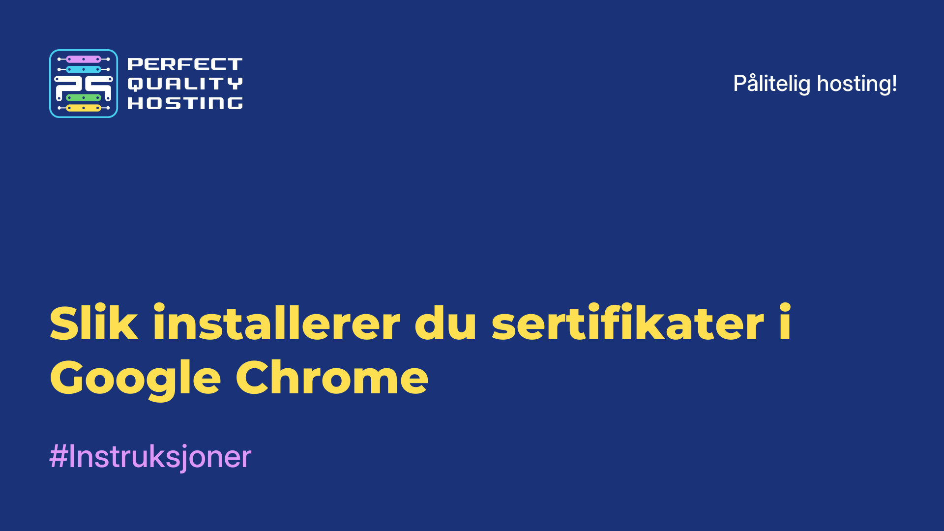 Slik installerer du sertifikater i Google Chrome