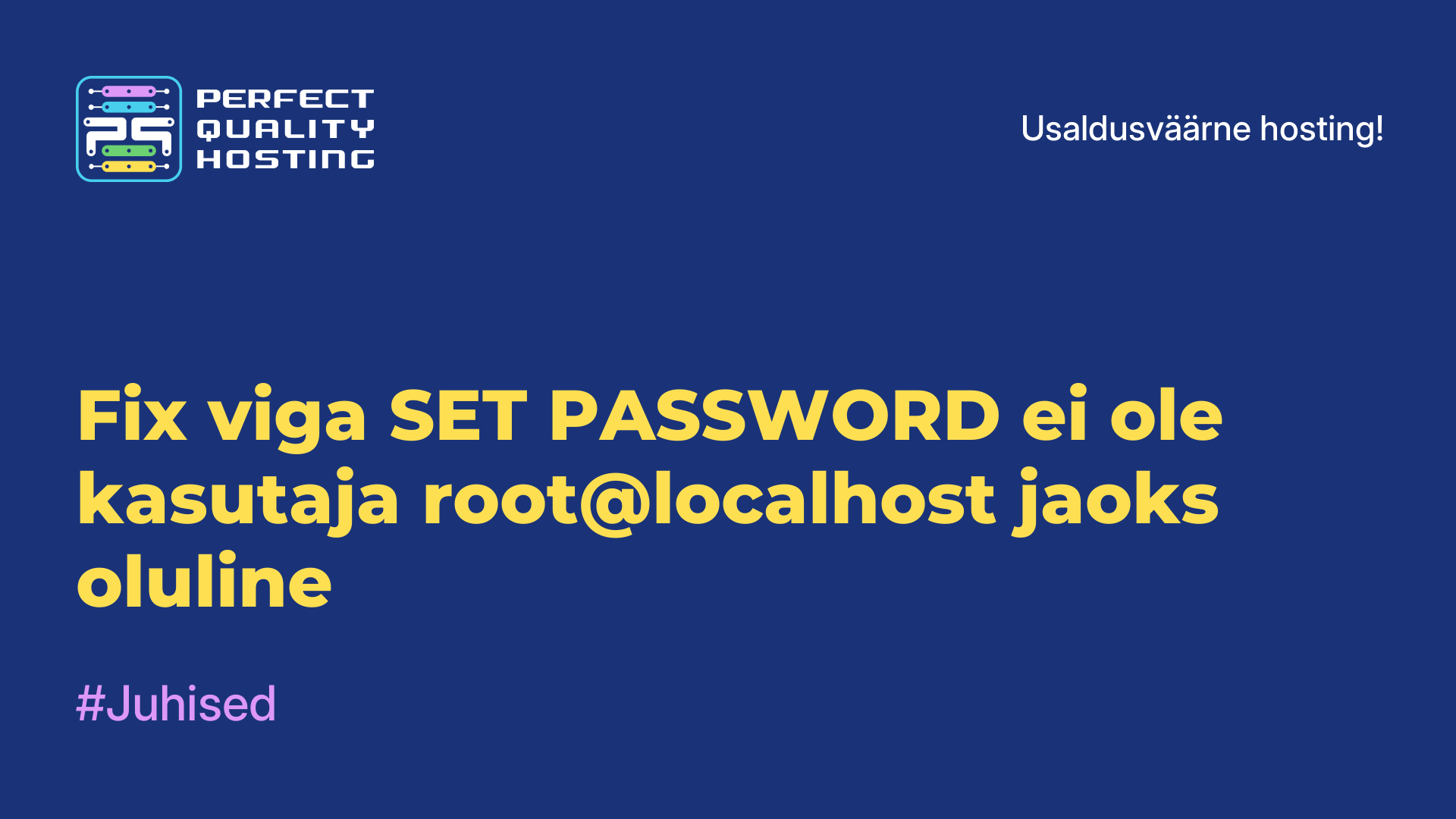 Fix viga SET PASSWORD ei ole kasutaja root@localhost jaoks oluline