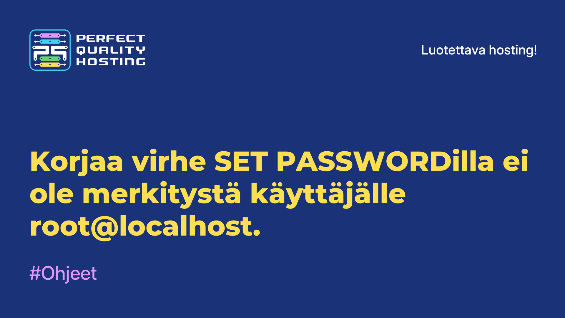 Korjaa virhe SET PASSWORDilla ei ole merkitystä käyttäjälle root@localhost.