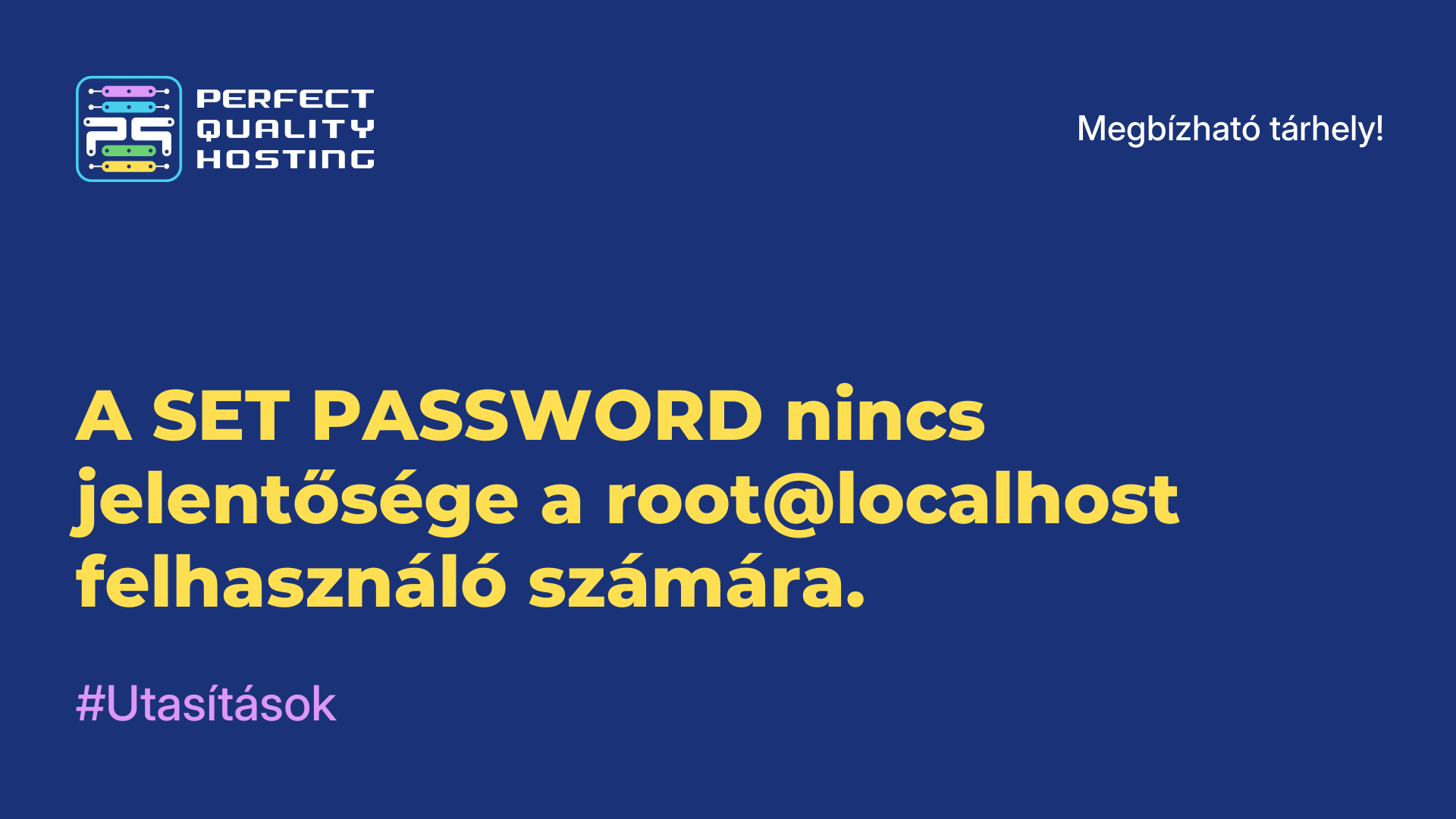 A SET PASSWORD nincs jelentősége a root@localhost felhasználó számára.