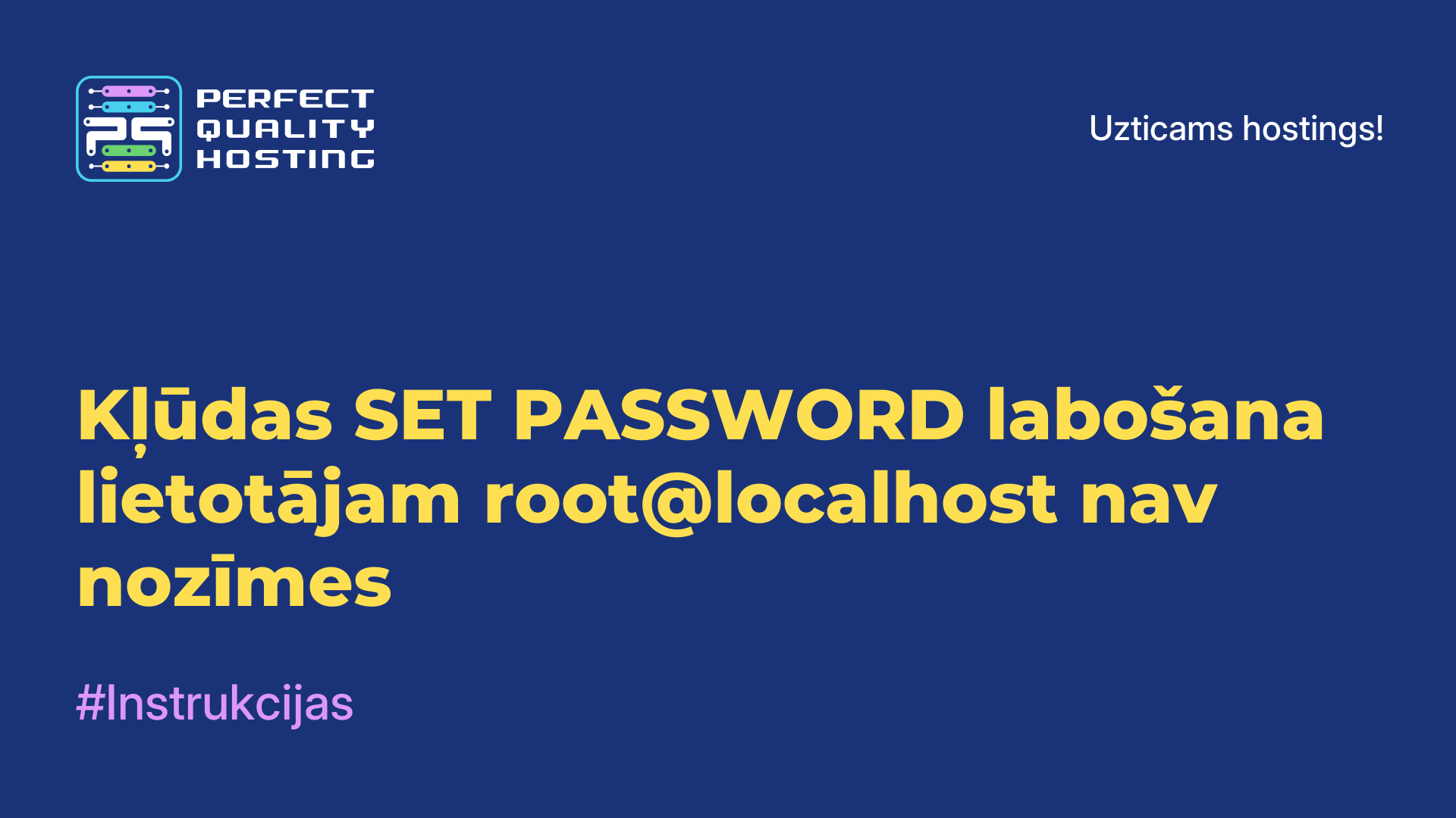 Kļūdas SET PASSWORD labošana lietotājam root@localhost nav nozīmes