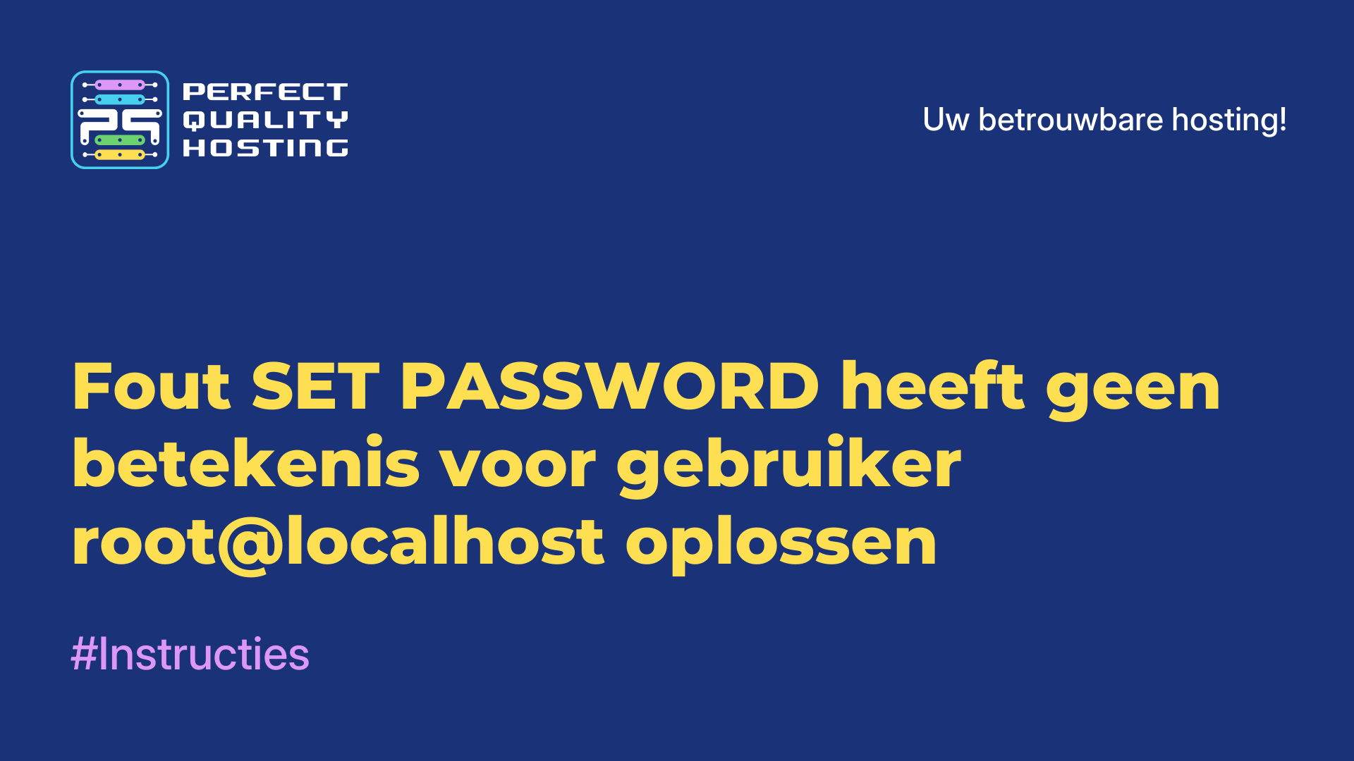 Fout SET PASSWORD heeft geen betekenis voor gebruiker root@localhost oplossen