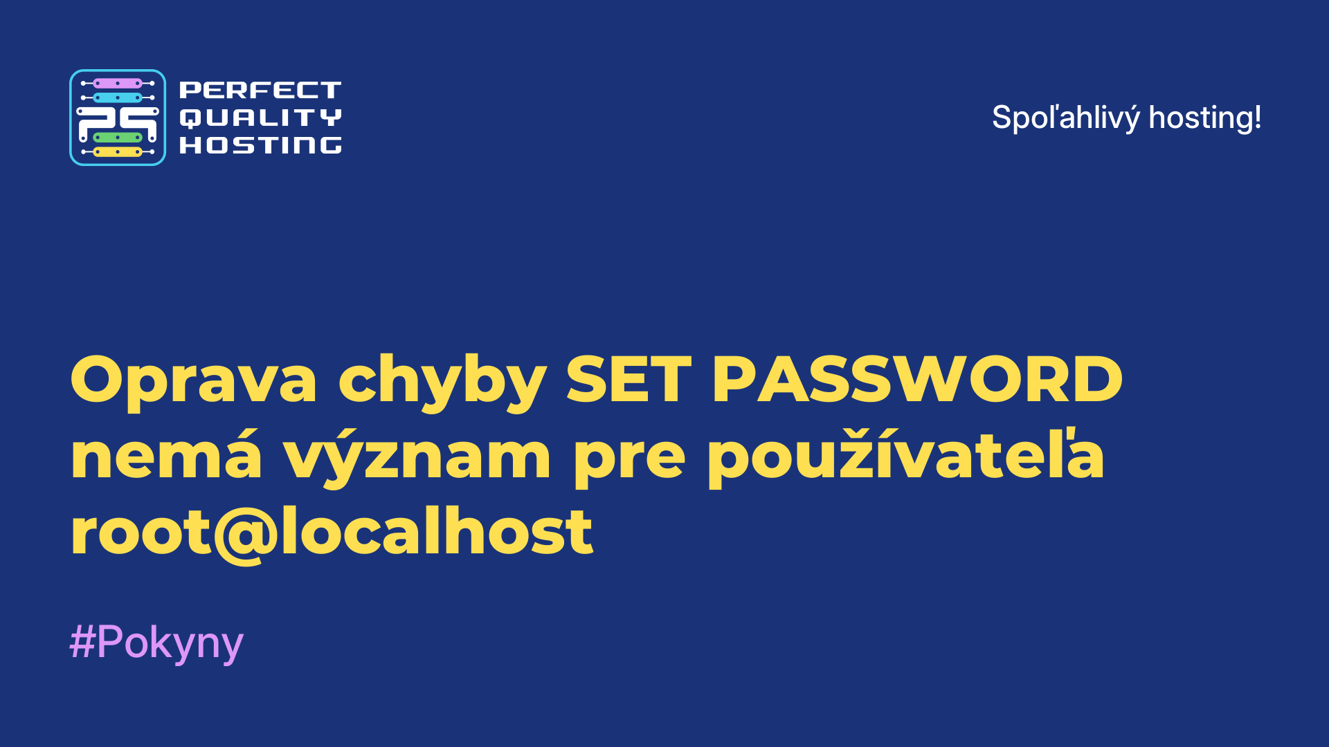 Oprava chyby SET PASSWORD nemá význam pre používateľa root@localhost