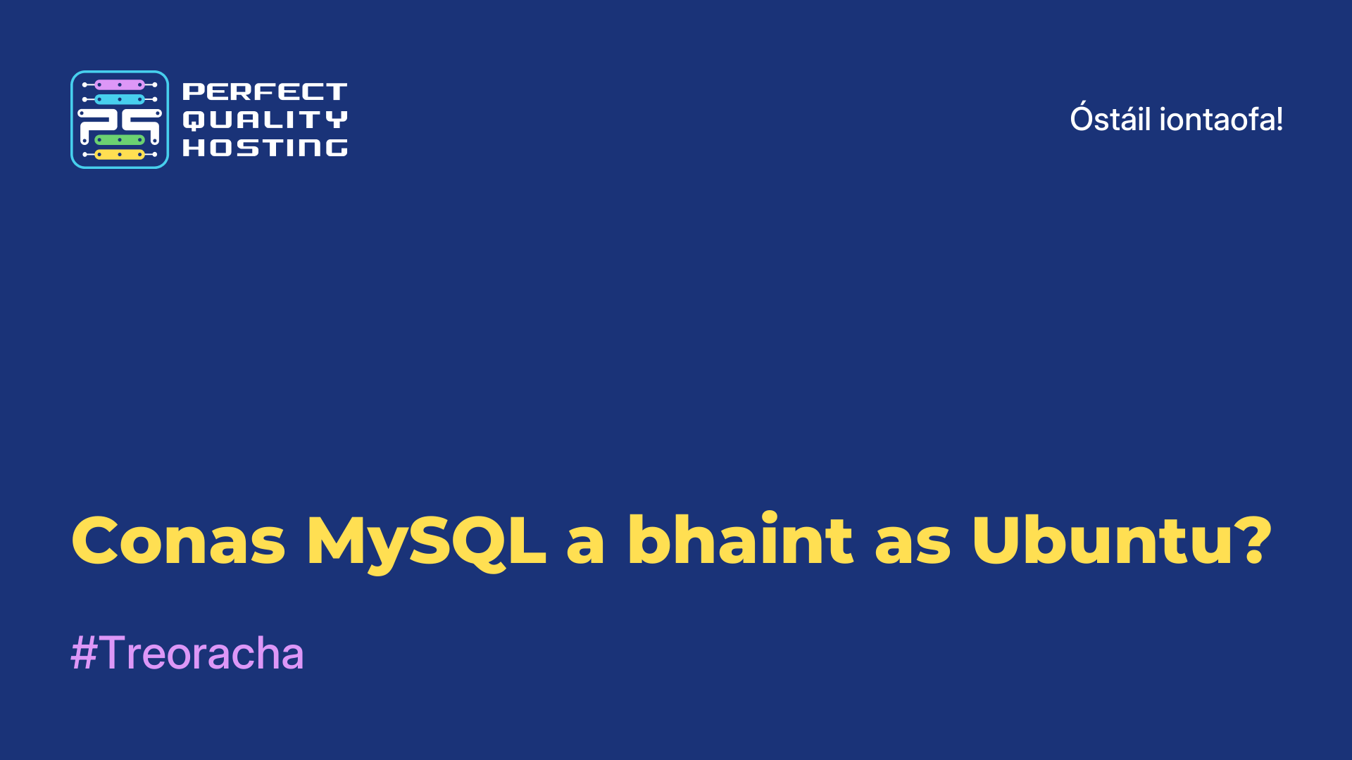 Conas MySQL a bhaint as Ubuntu?