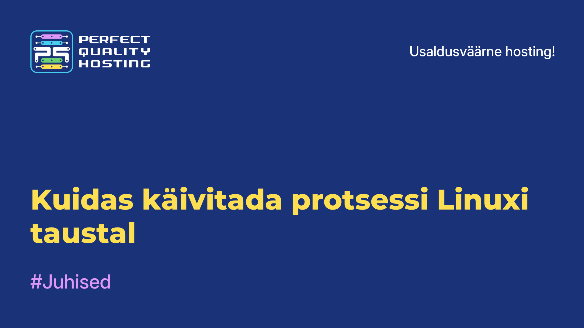 Kuidas käivitada protsessi Linuxi taustal