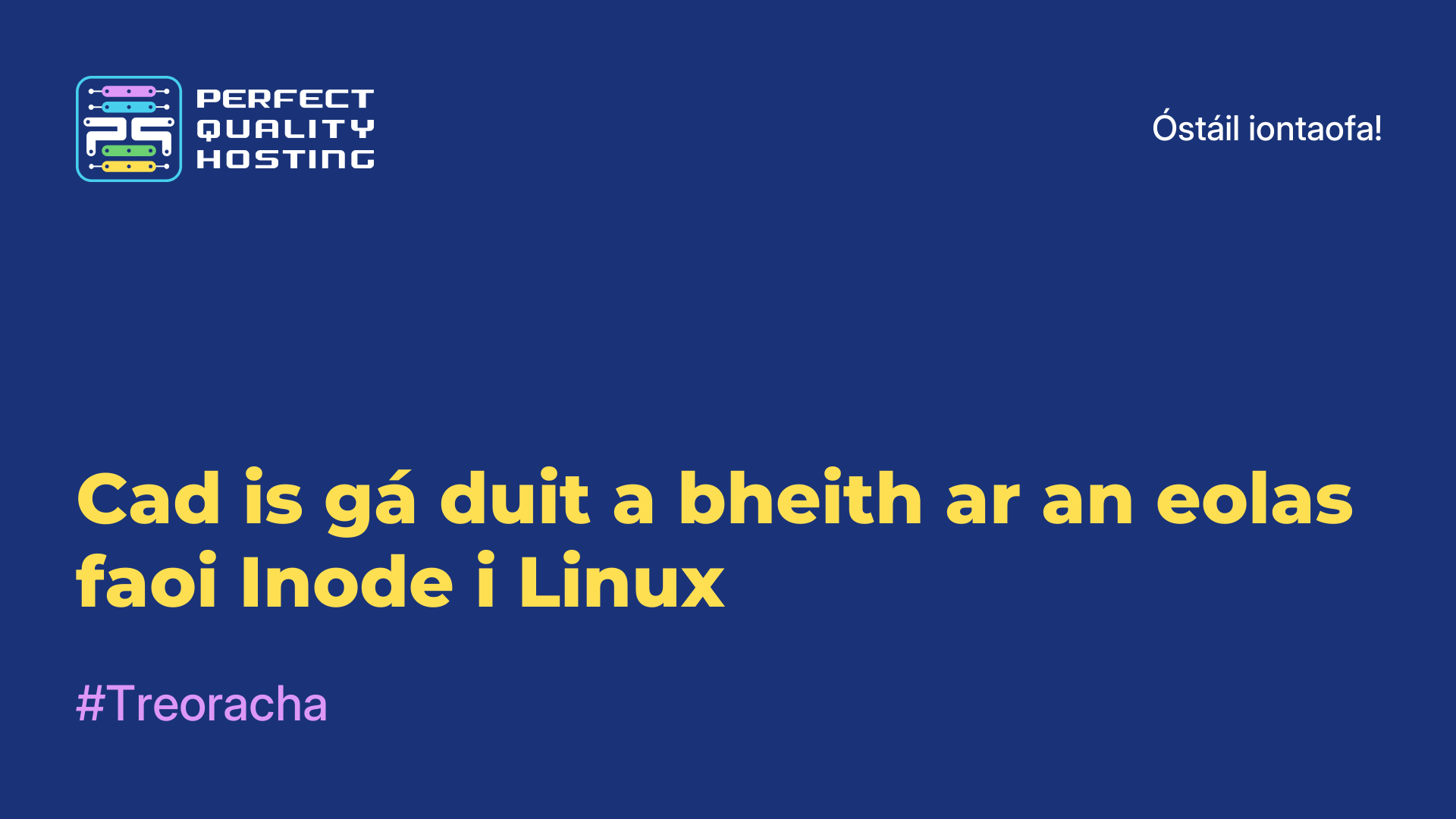 Cad is gá duit a bheith ar an eolas faoi Inode i Linux