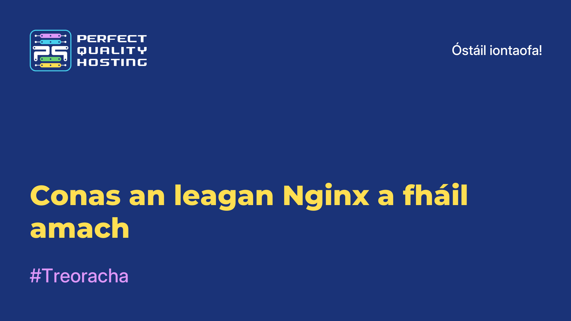 Conas an leagan Nginx a fháil amach