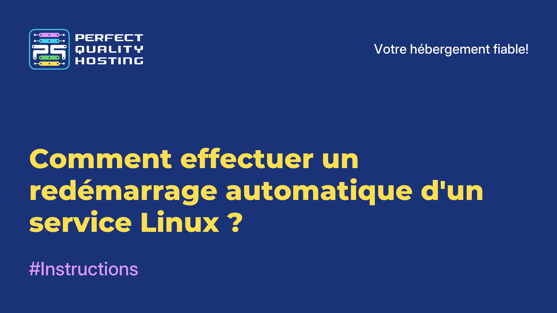 Comment effectuer un redémarrage automatique d'un service Linux ?