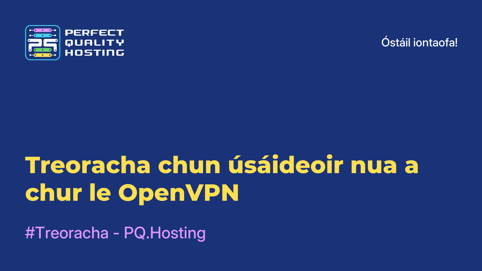 Treoracha chun úsáideoir nua a chur le OpenVPN