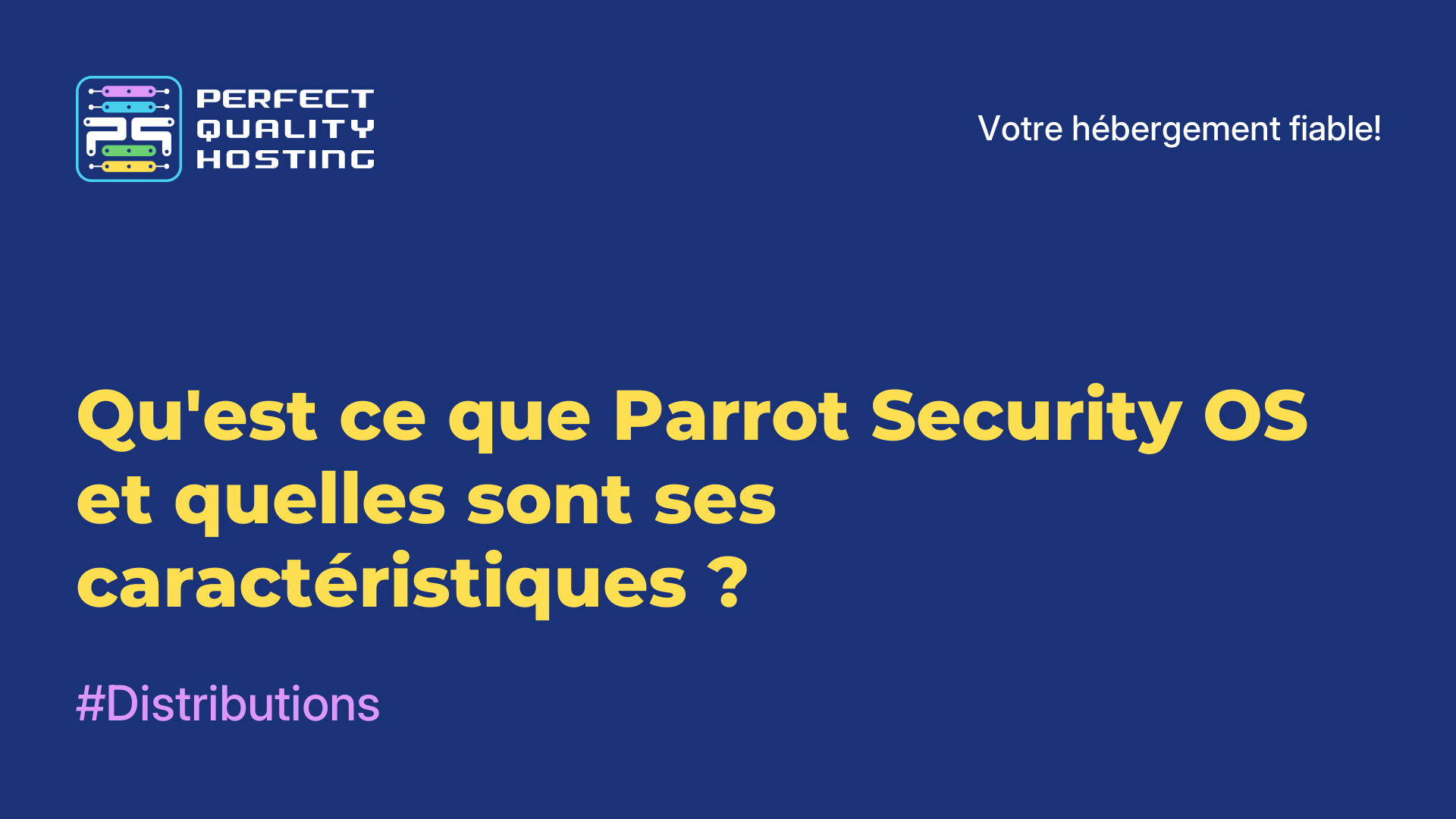 Qu'est-ce que Parrot Security OS et quelles sont ses caractéristiques ?