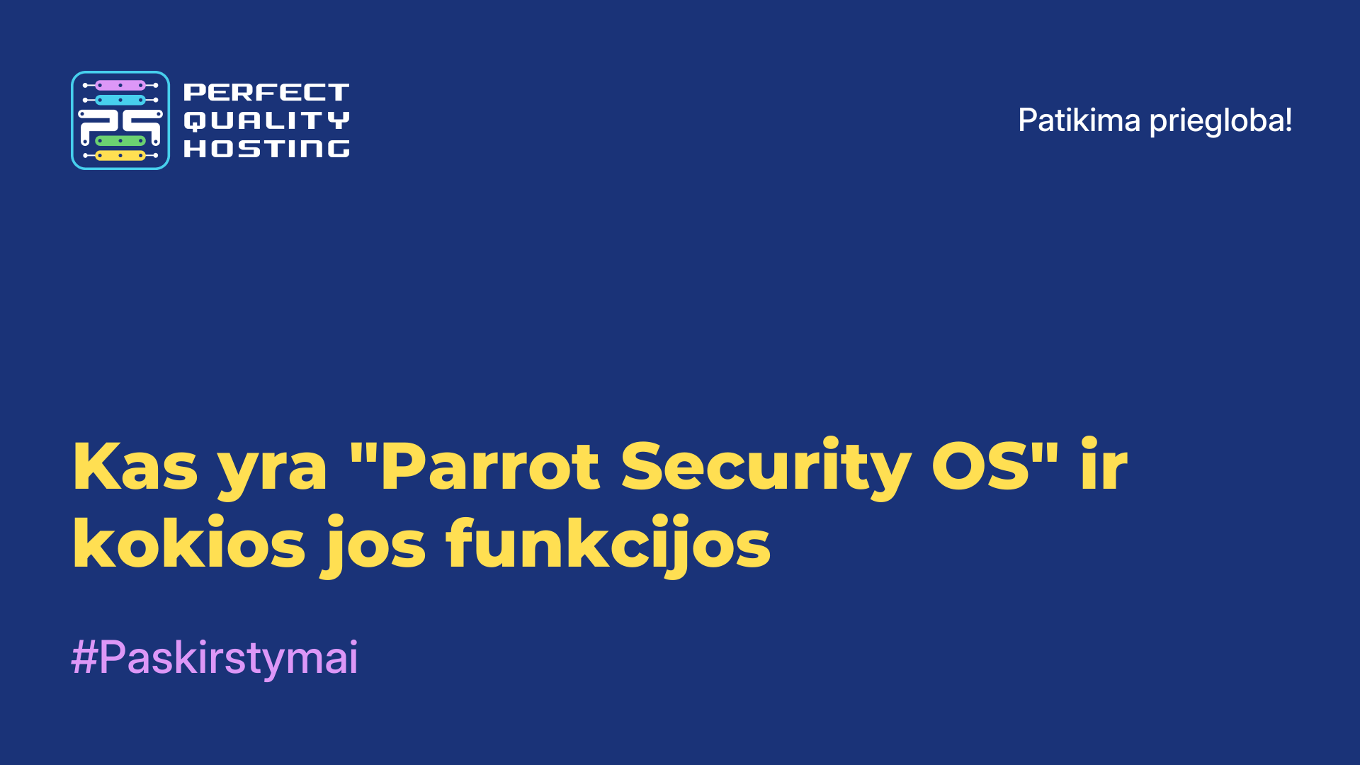 Kas yra "Parrot Security OS" ir kokios jos funkcijos