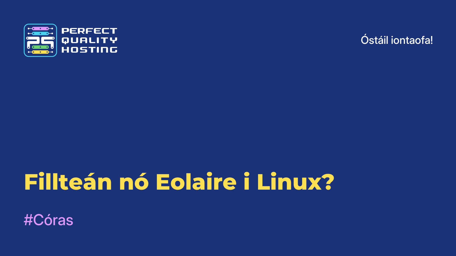 Fillteán nó Eolaire i Linux?