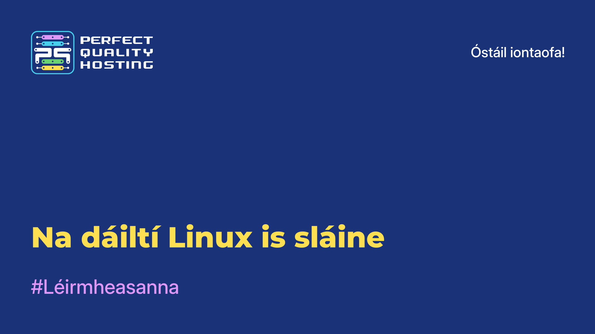 Na dáiltí Linux is sláine