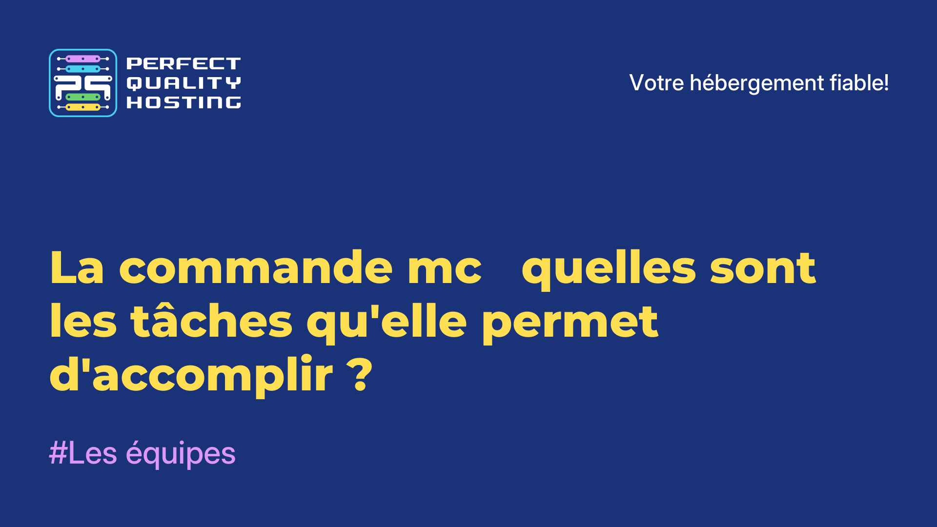 La commande mc - quelles sont les tâches qu'elle permet d'accomplir ?