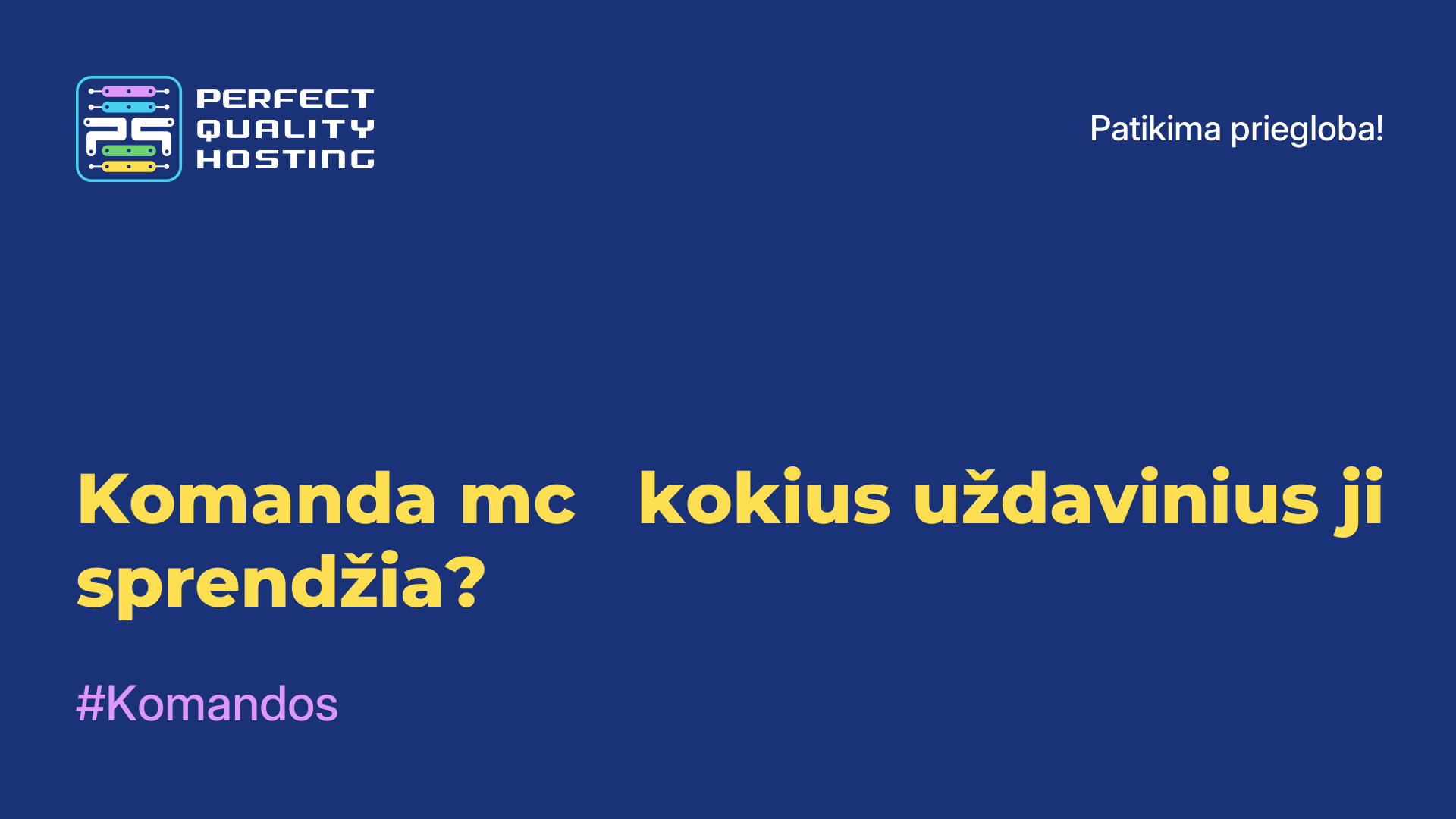 Komanda mc - kokius uždavinius ji sprendžia?