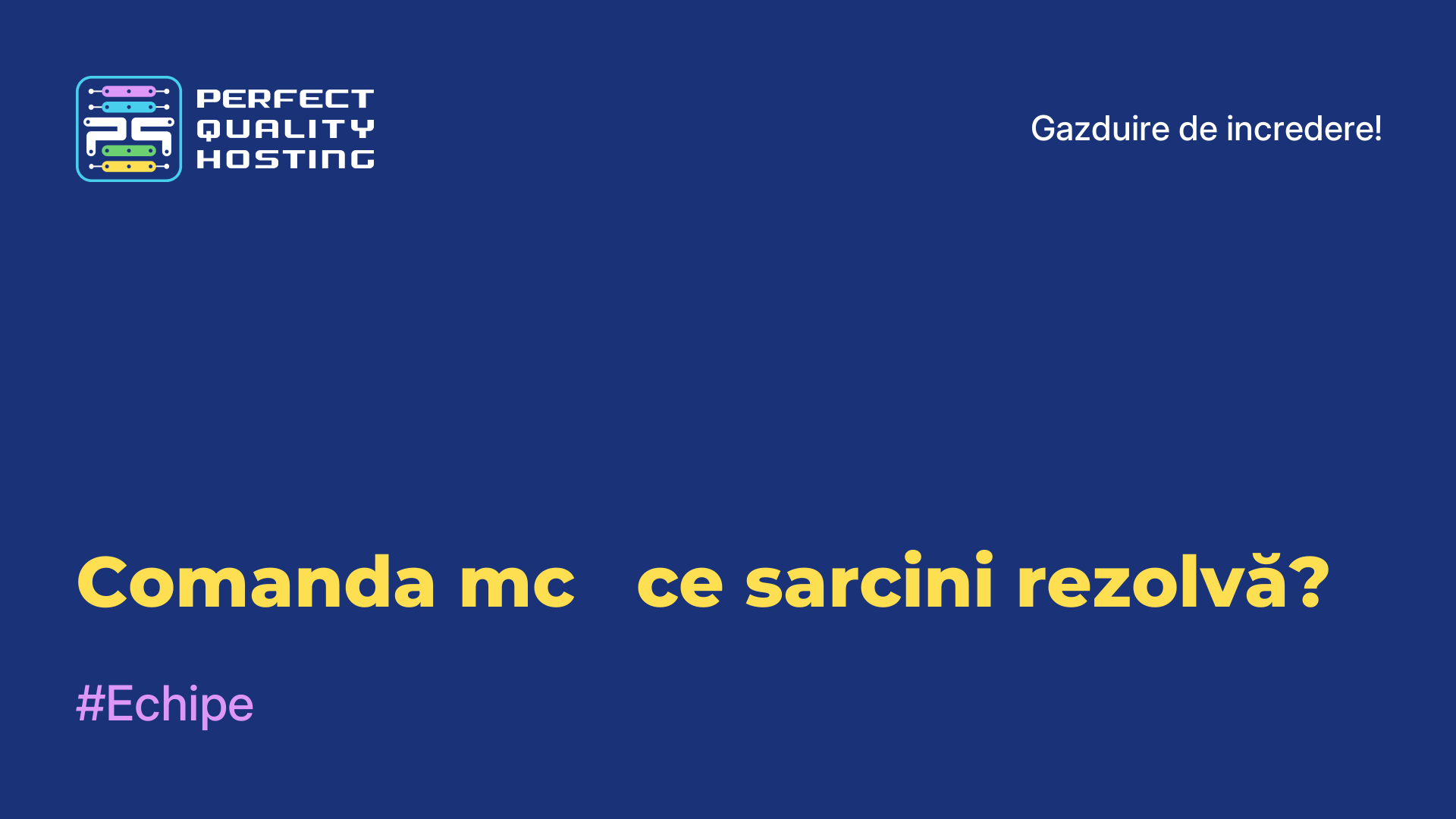 Comanda mc - ce sarcini rezolvă?