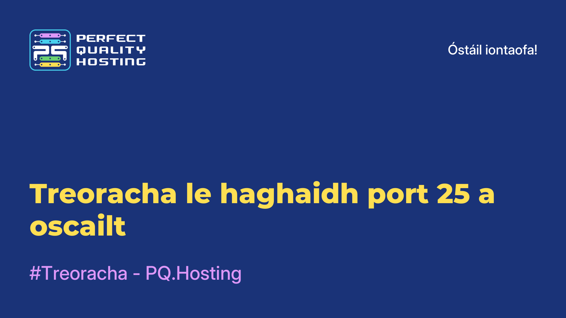 Treoracha le haghaidh port 25 a oscailt