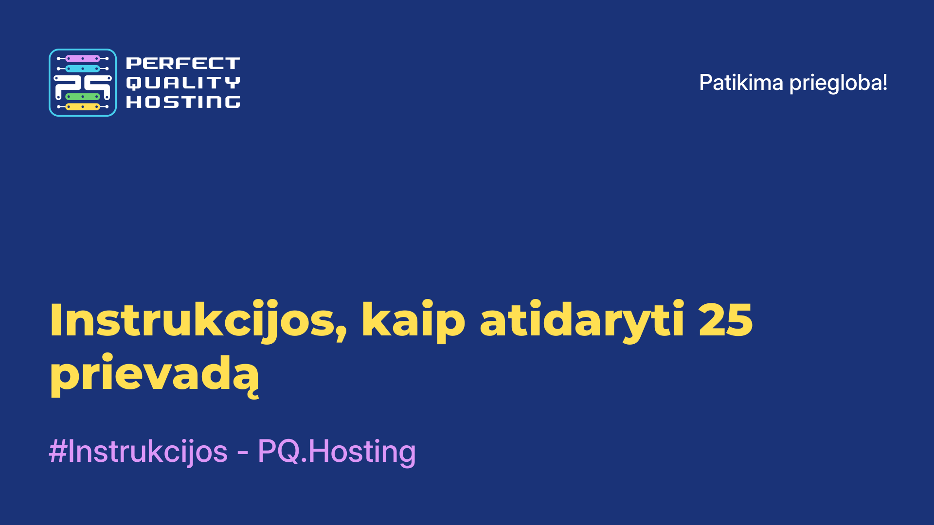 Instrukcijos, kaip atidaryti 25 prievadą