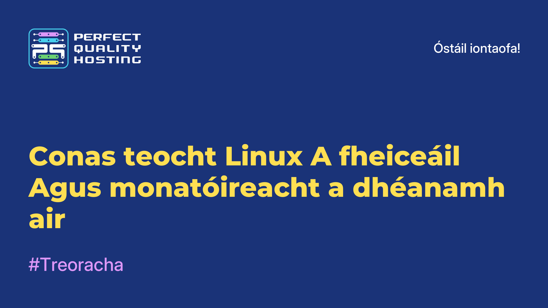 Conas teocht Linux A fheiceáil Agus monatóireacht a dhéanamh air