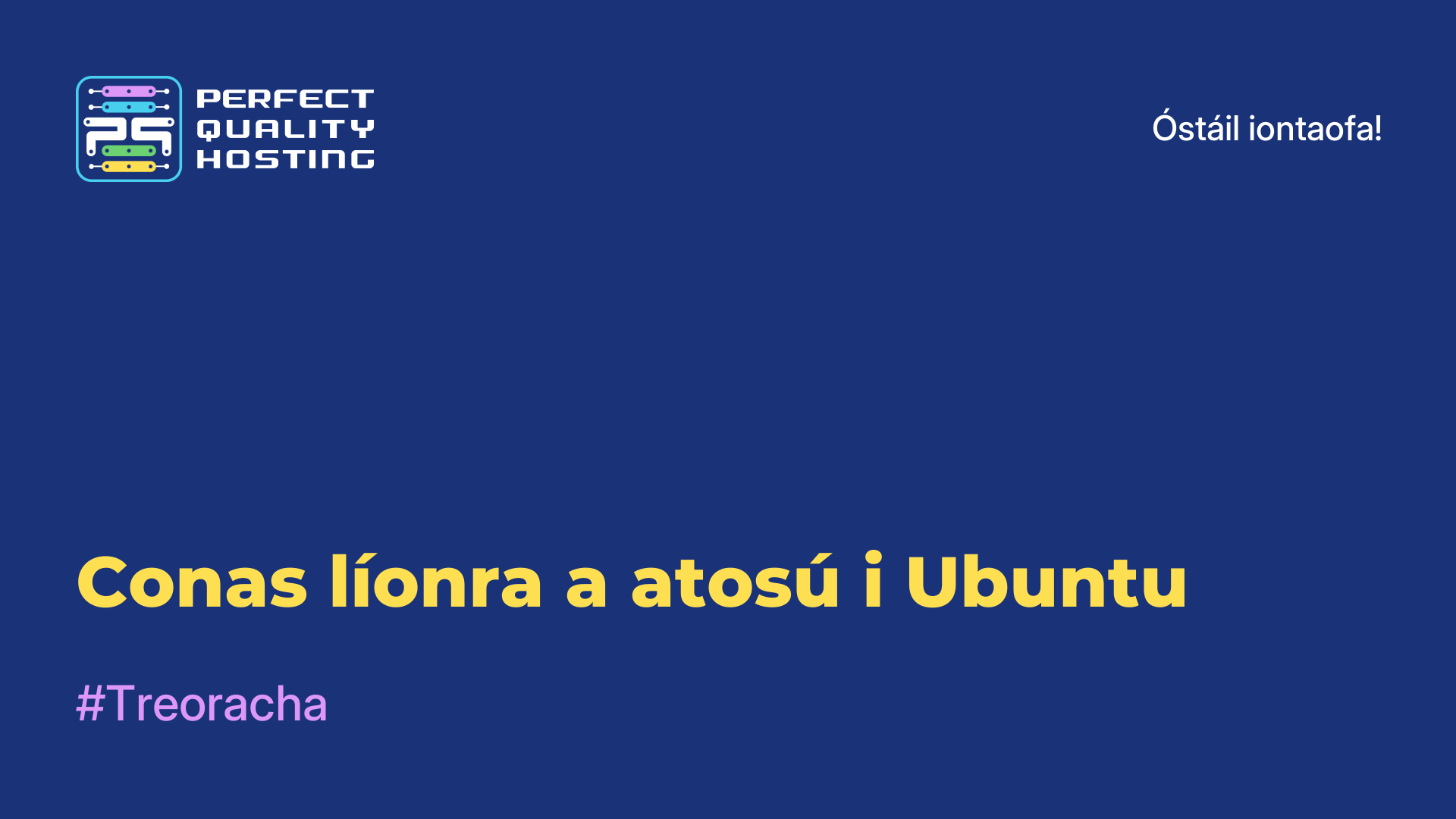 Conas líonra a atosú i Ubuntu