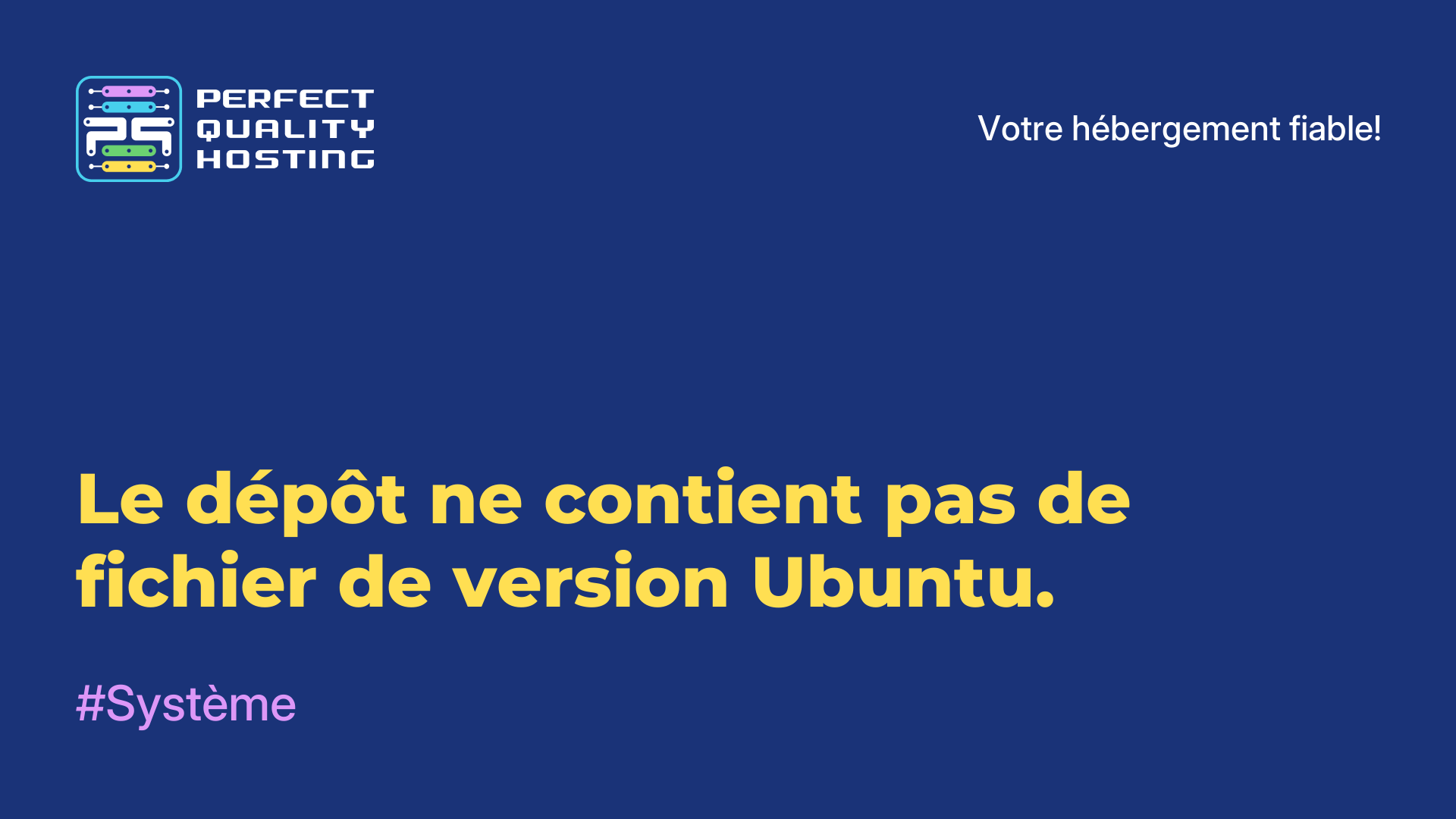 Le dépôt ne contient pas de fichier de version Ubuntu.