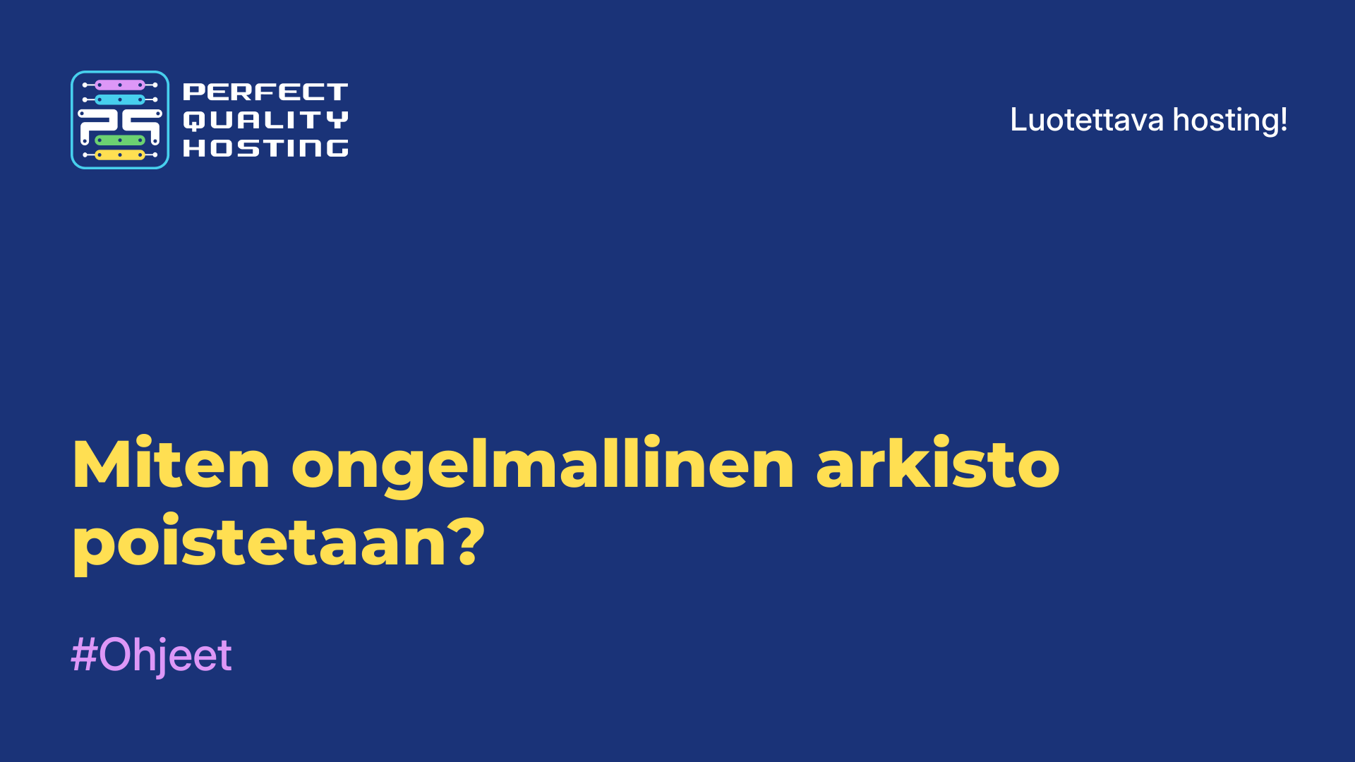 Miten ongelmallinen arkisto poistetaan?