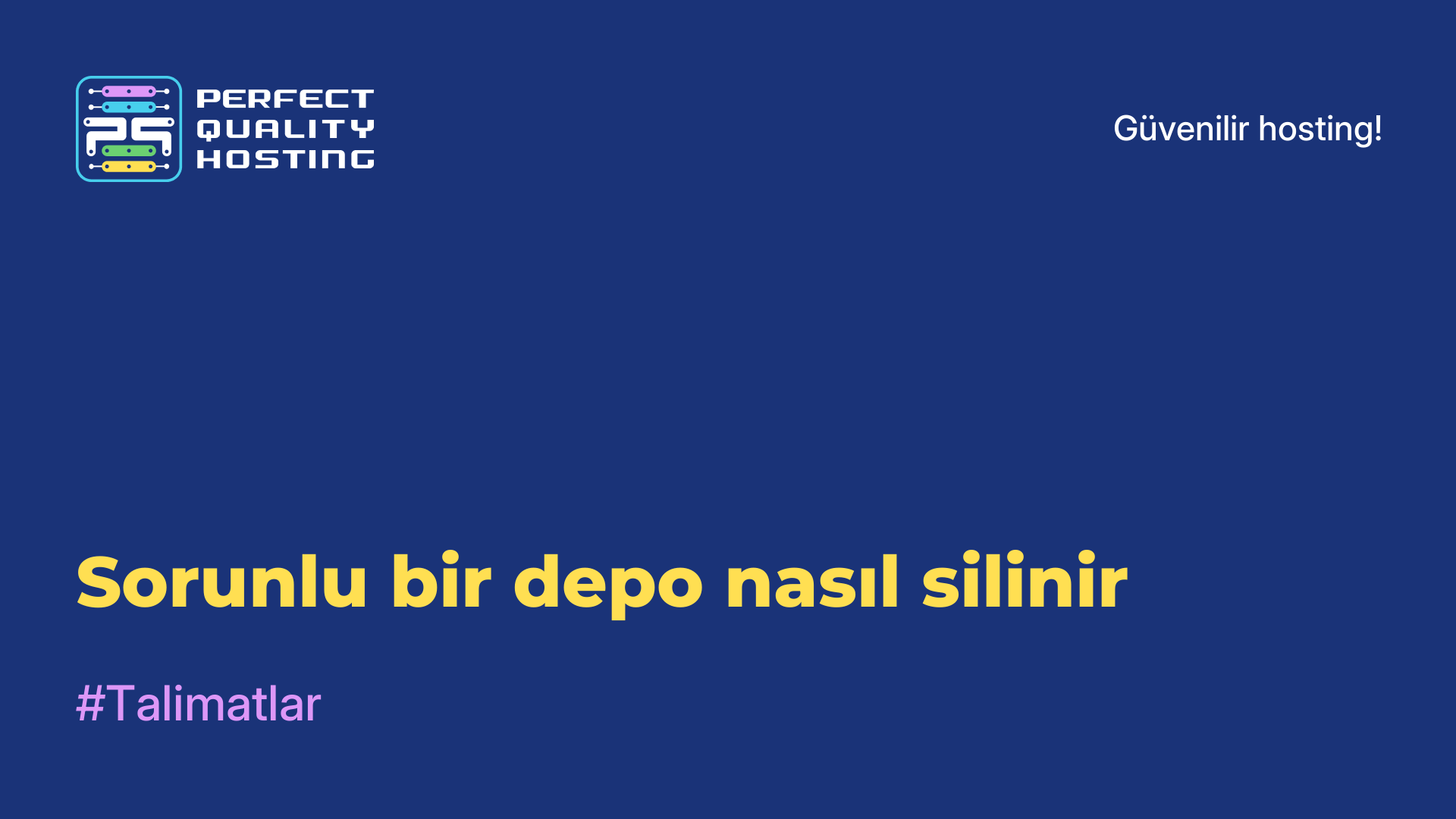 Sorunlu bir depo nasıl silinir