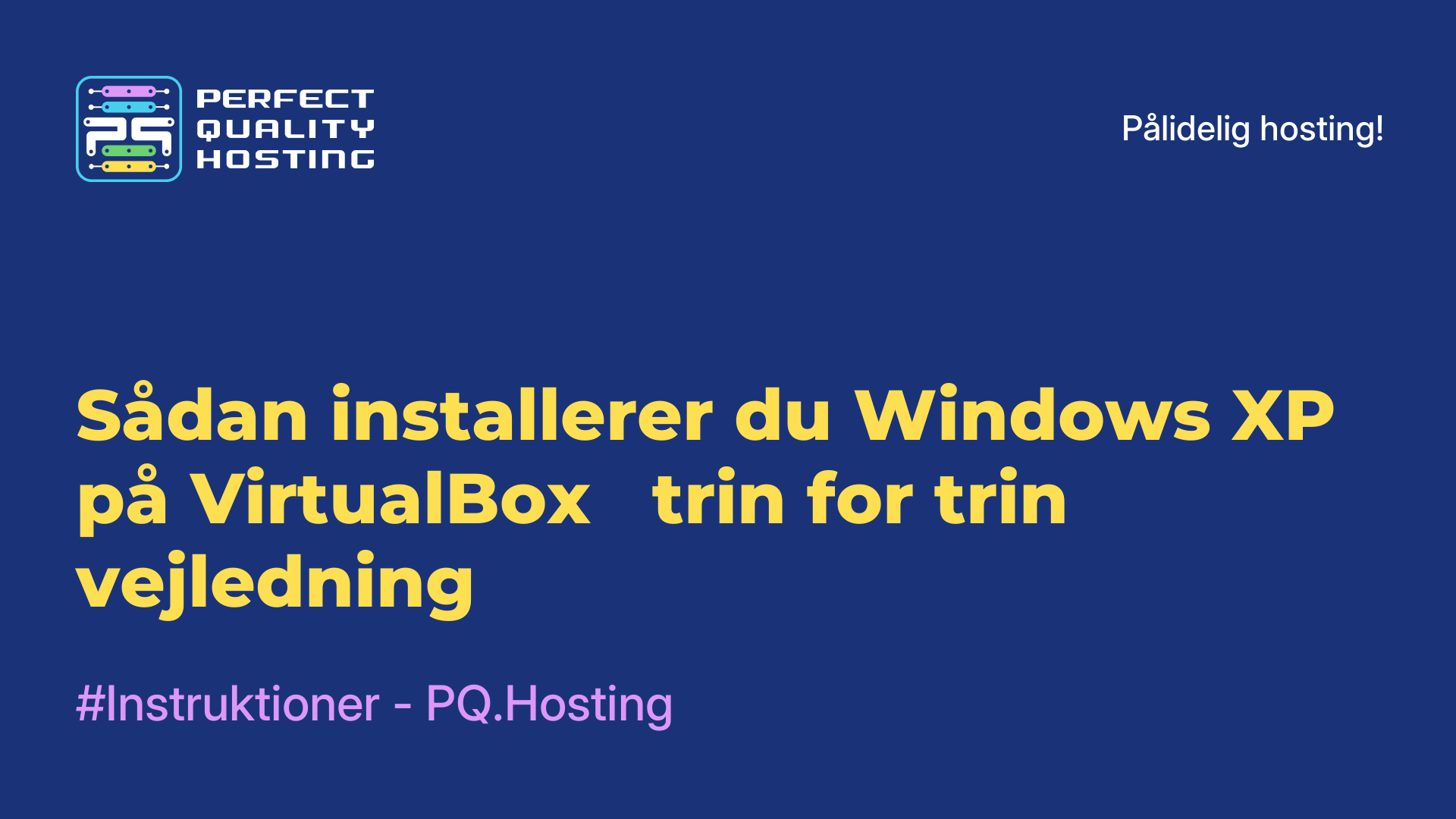 Sådan installerer du Windows XP på VirtualBox - trin for trin-vejledning