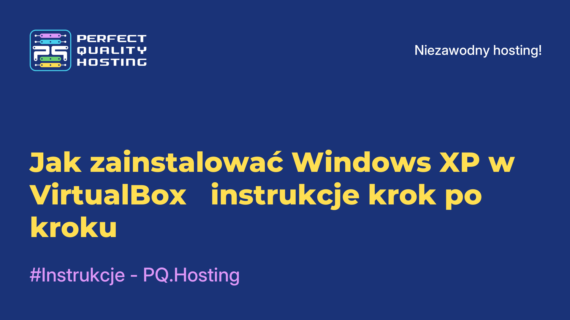 Jak zainstalować Windows XP w VirtualBox - instrukcje krok po kroku