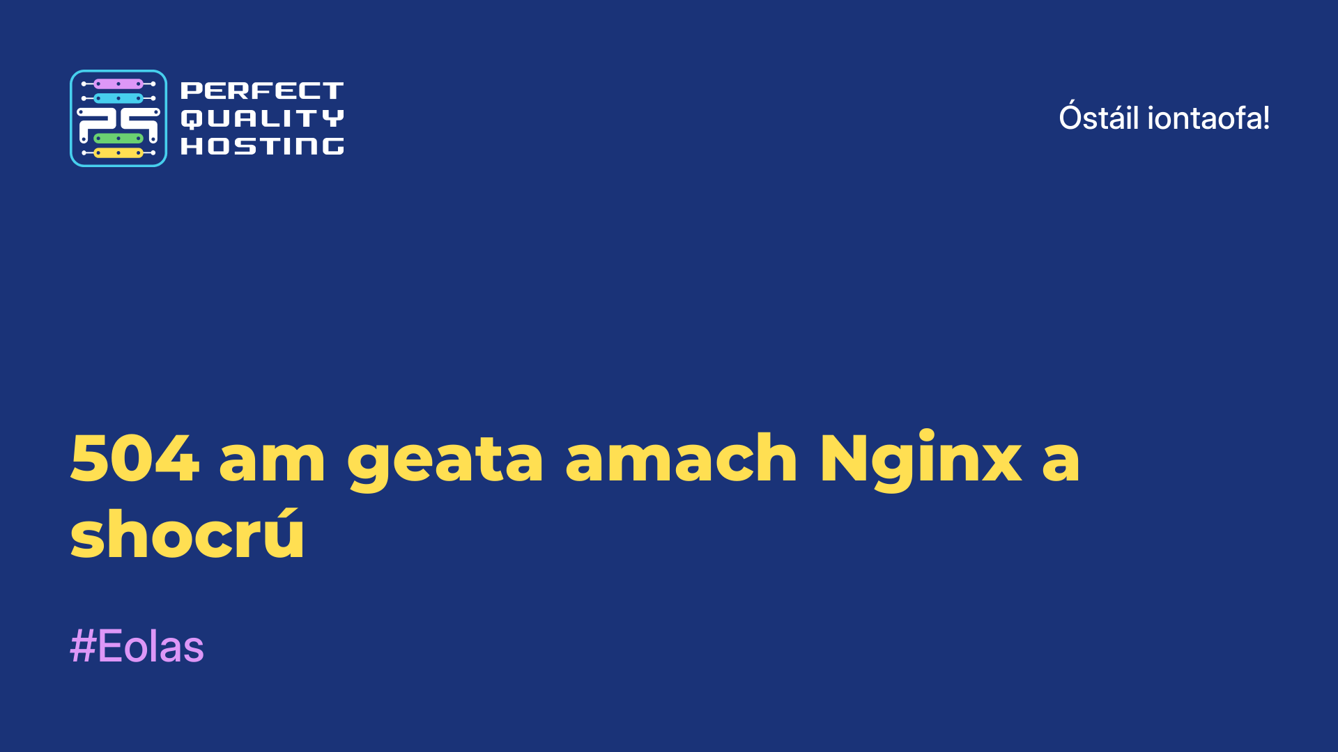 504 am geata amach Nginx a shocrú