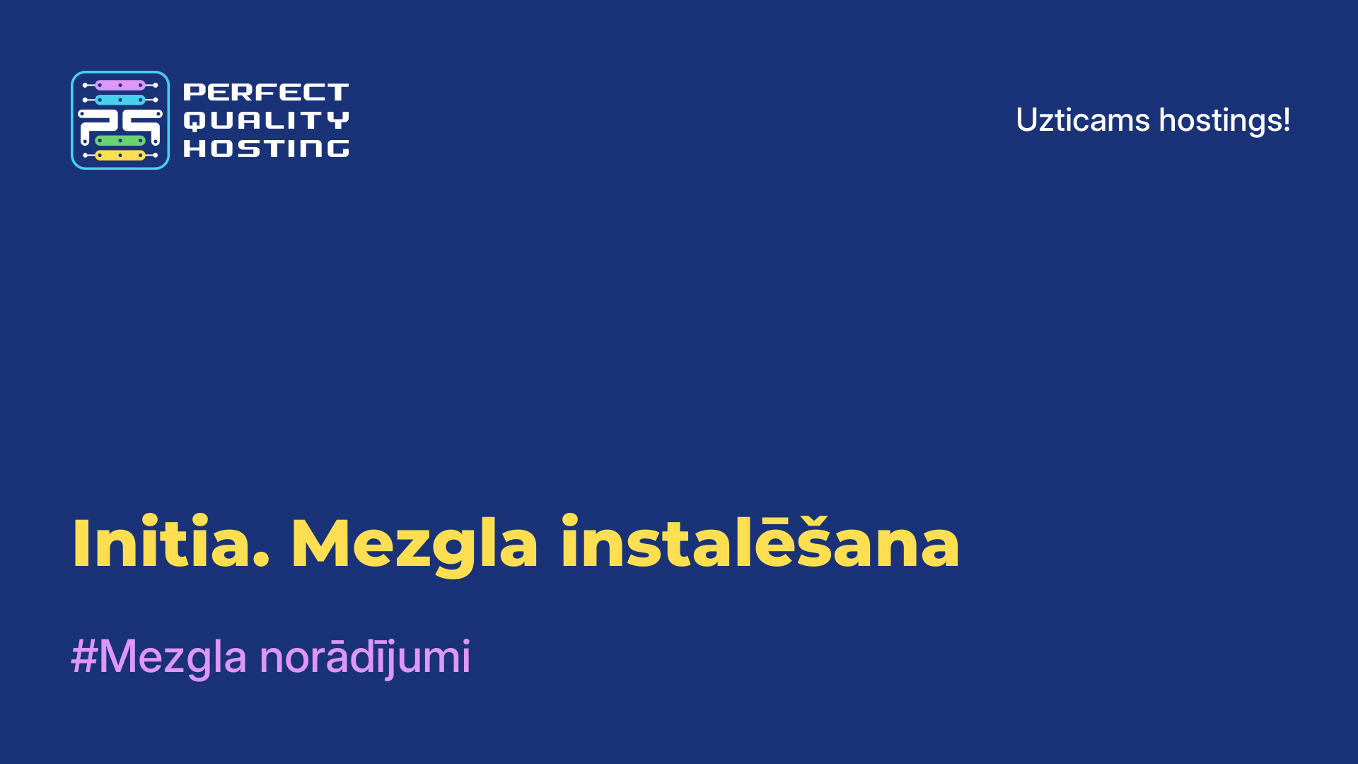 Initia. Mezgla instalēšana