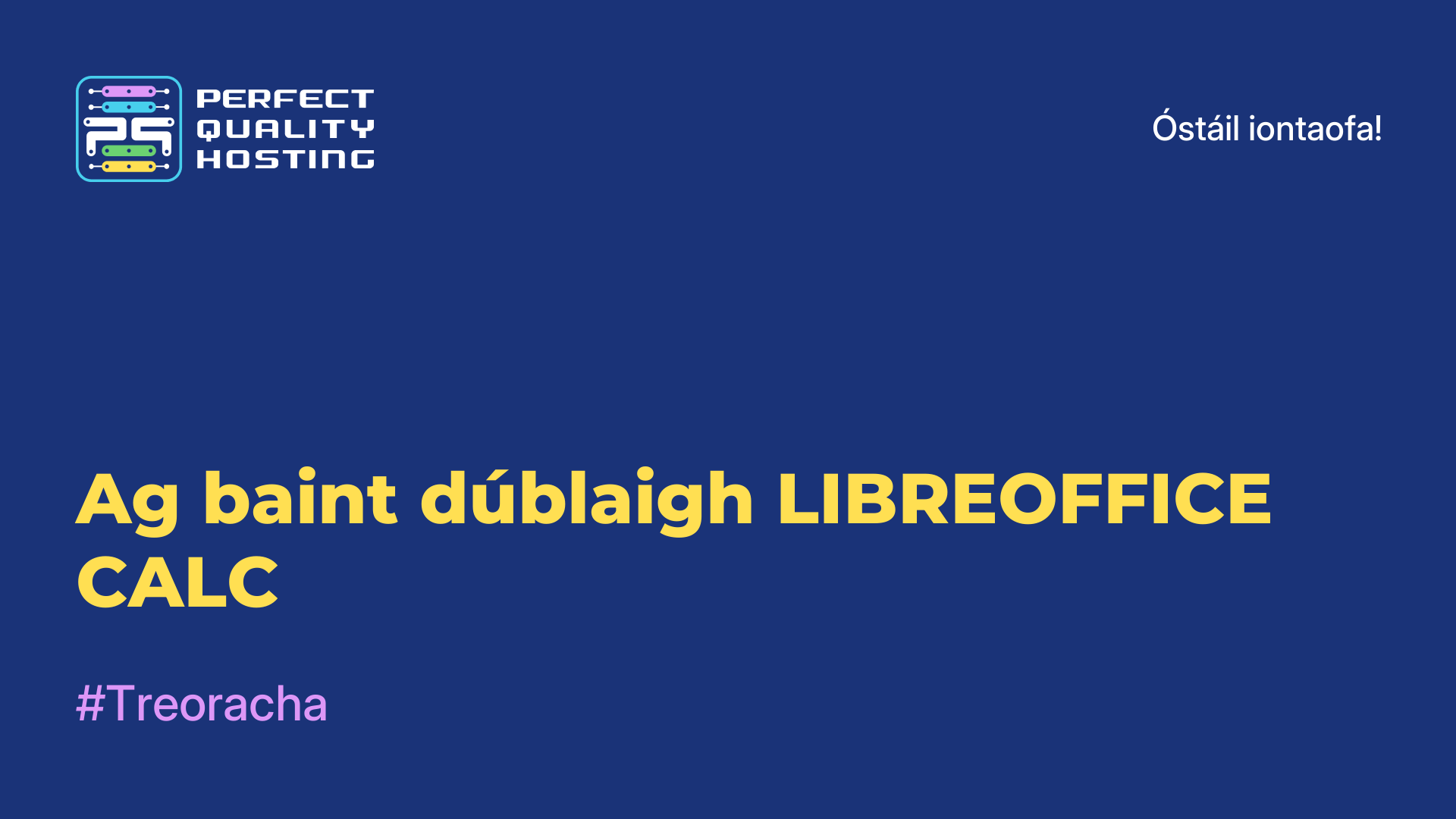 Ag baint dúblaigh LIBREOFFICE CALC