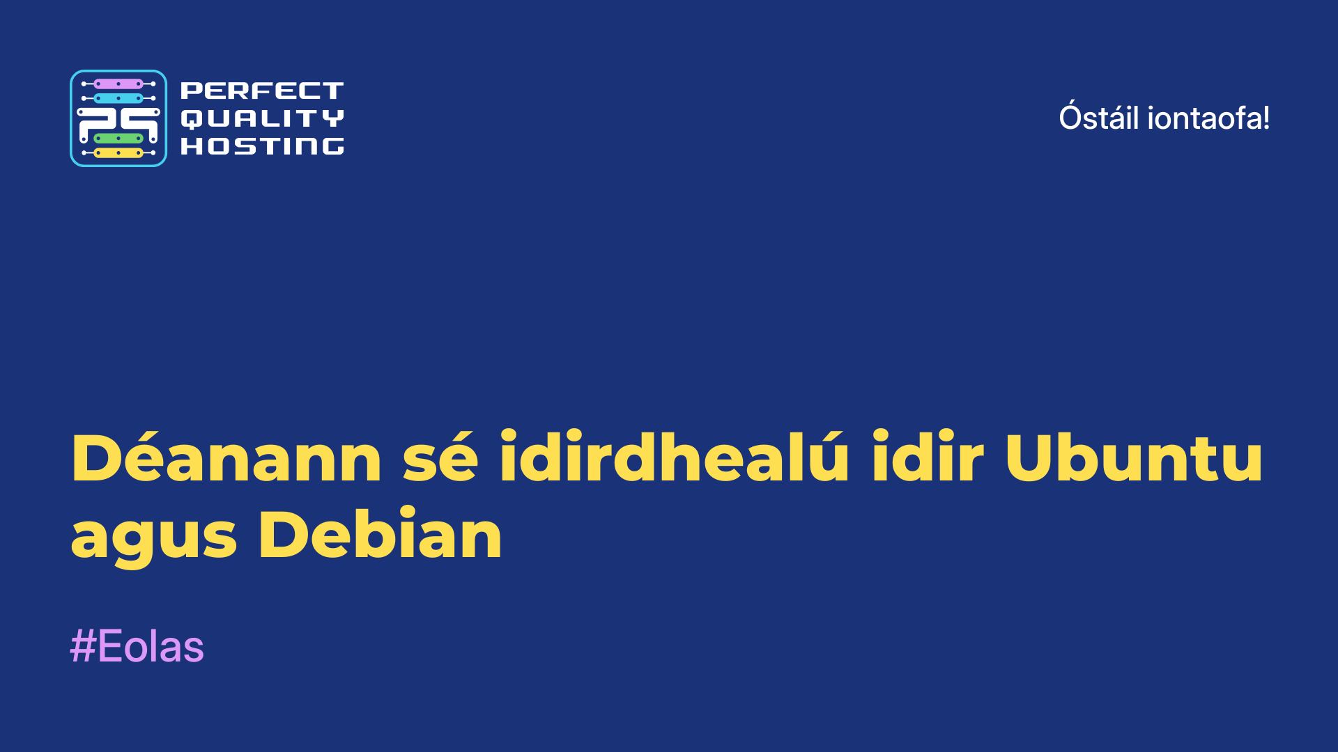 Déanann sé idirdhealú idir Ubuntu agus Debian