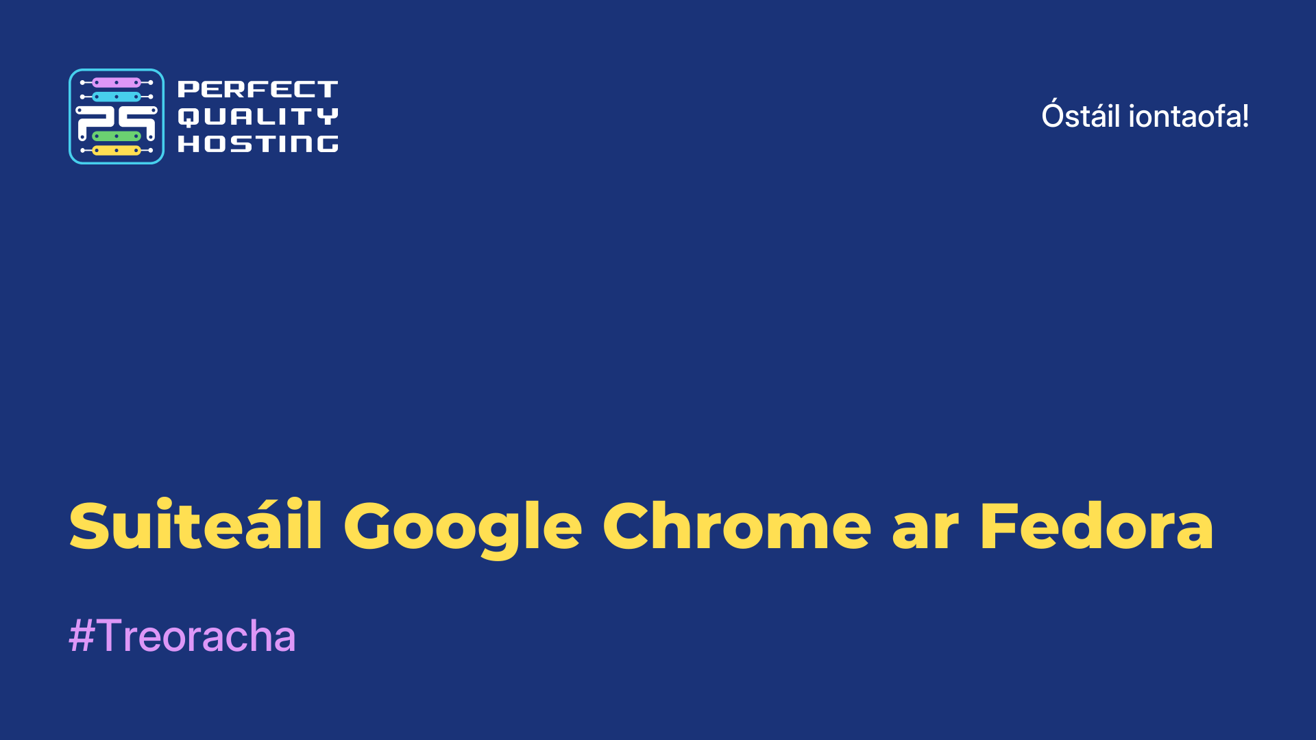 Suiteáil Google Chrome ar Fedora