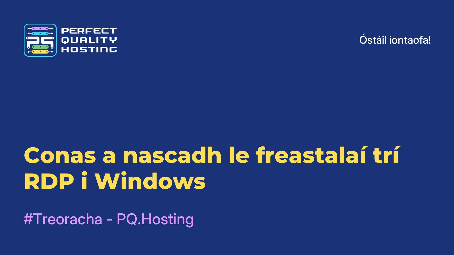 Conas a nascadh le freastalaí trí RDP i Windows