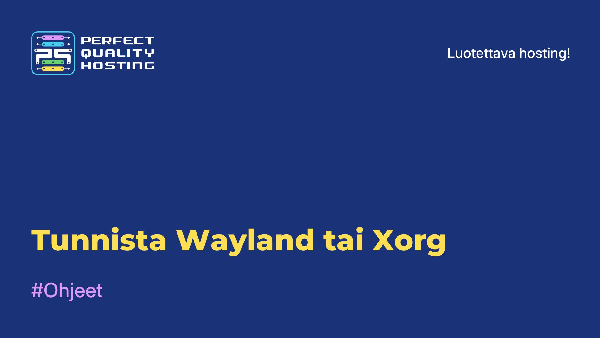 Tunnista Wayland tai Xorg