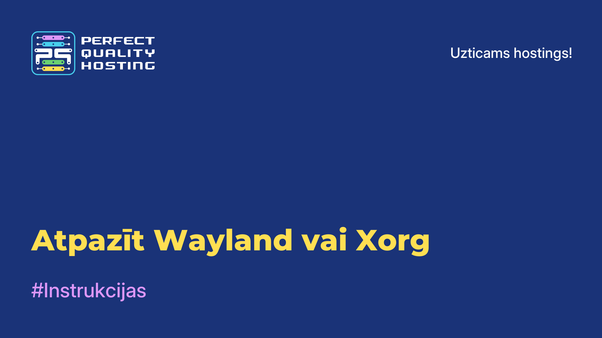 Atpazīt Wayland vai Xorg