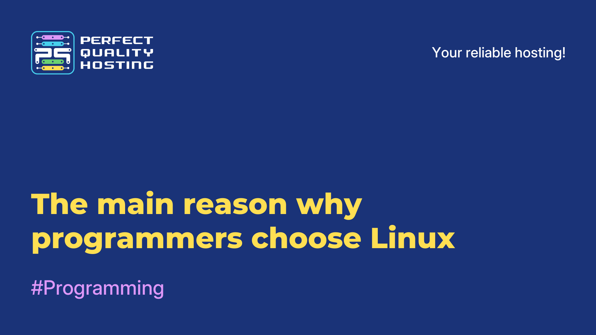 The main reason why programmers choose Linux