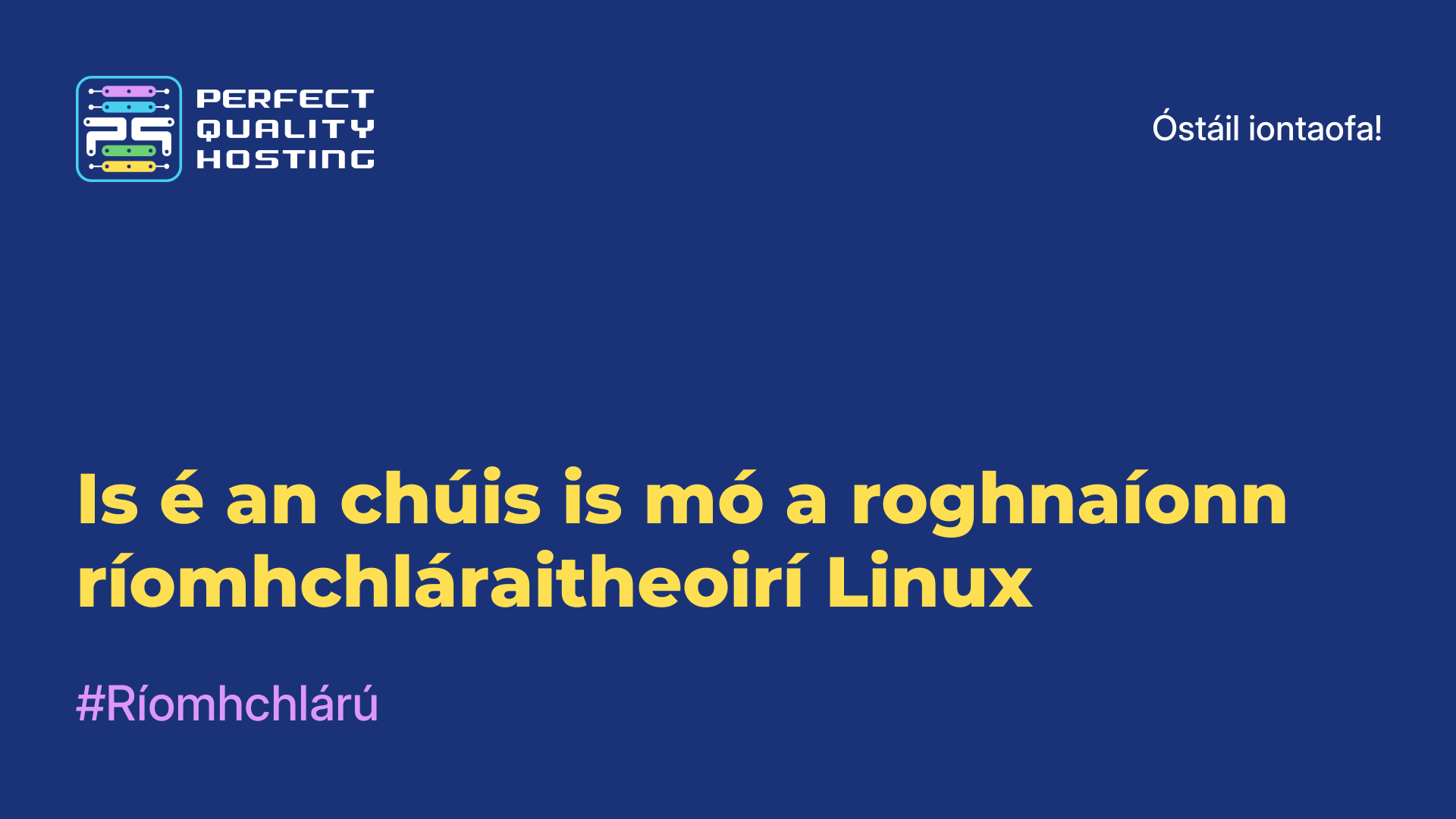 Is é an chúis is mó a roghnaíonn ríomhchláraitheoirí Linux