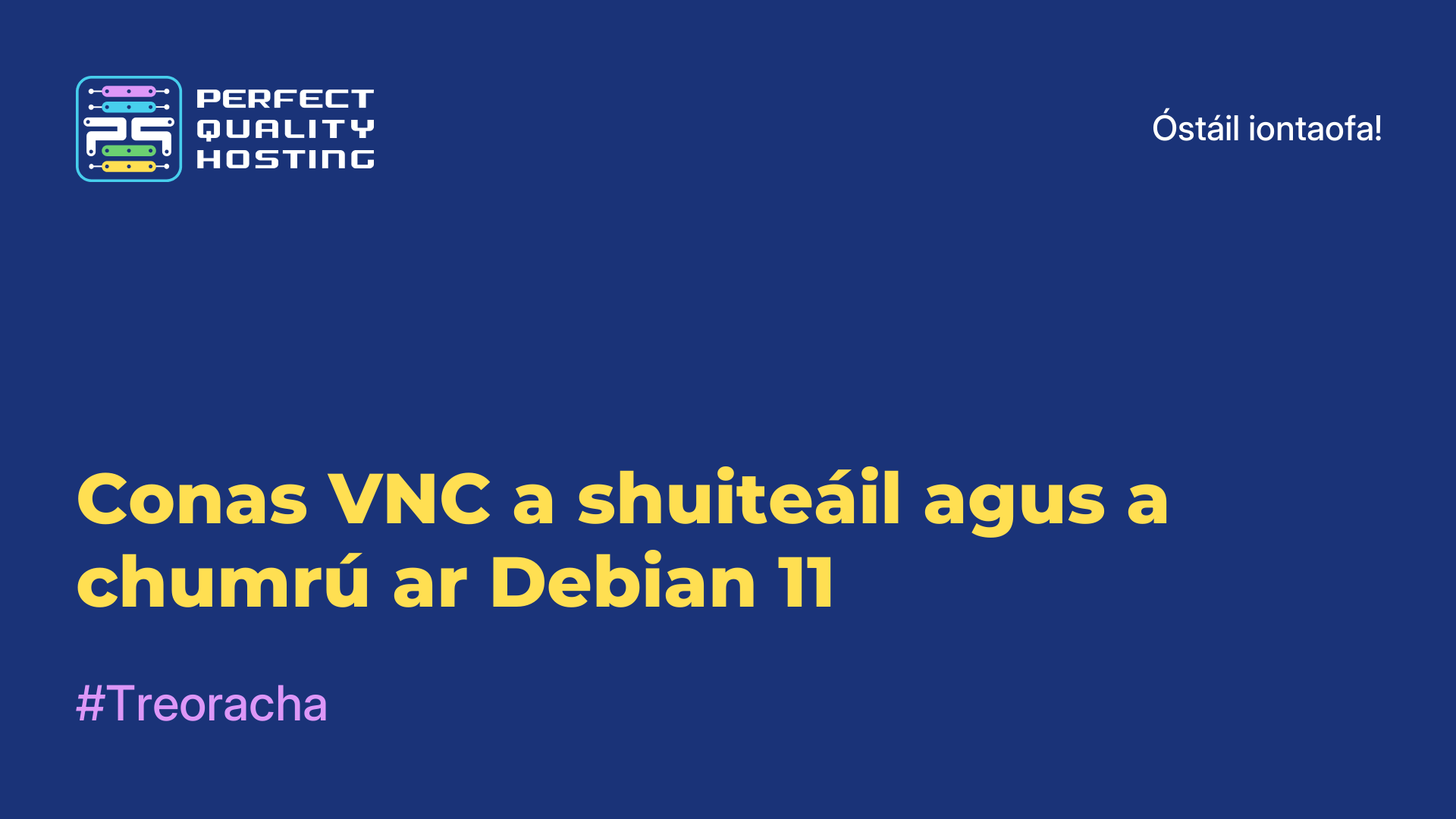 Conas VNC a shuiteáil agus a chumrú ar Debian 11