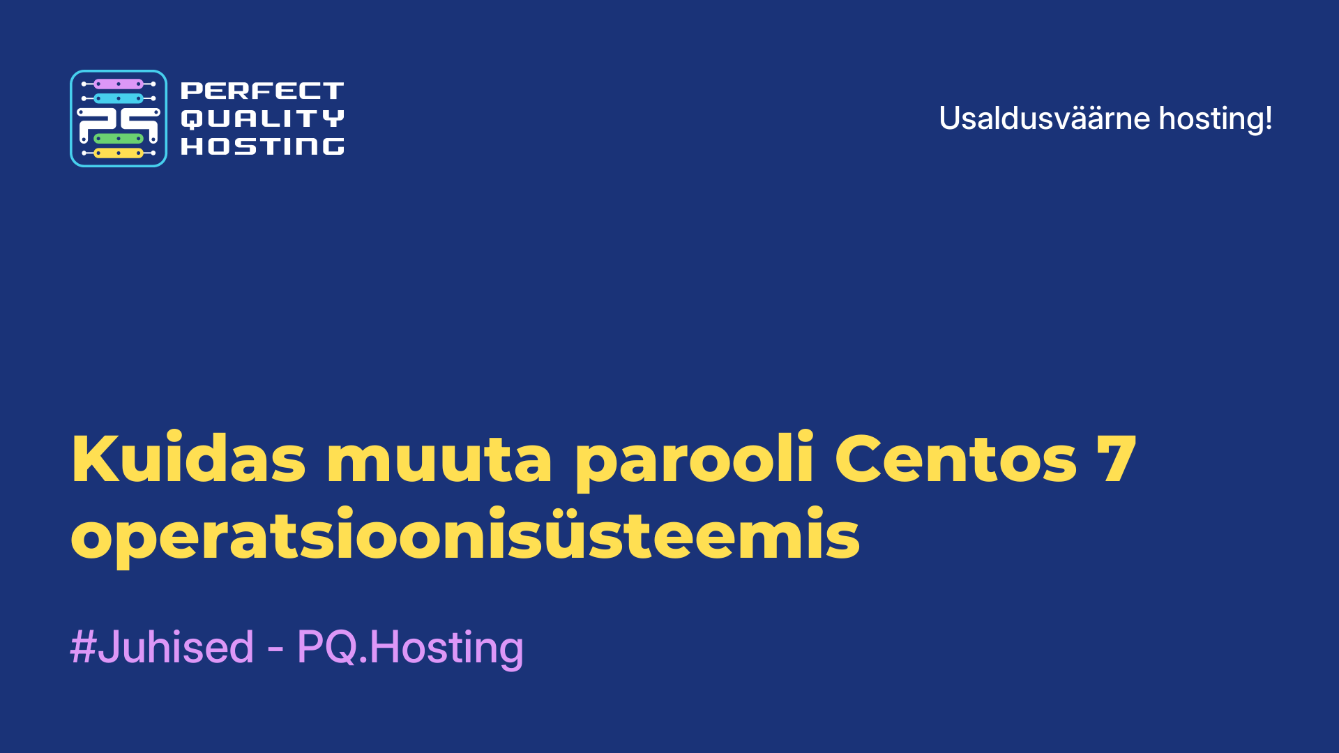 Kuidas muuta parooli Centos 7 operatsioonisüsteemis