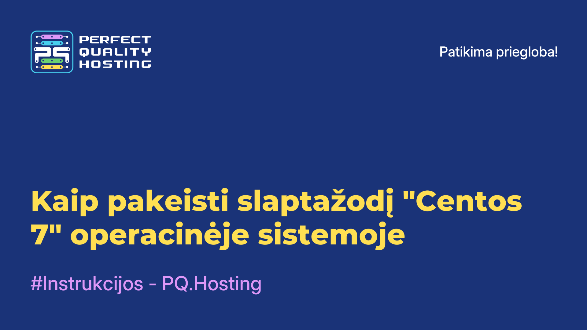 Kaip pakeisti slaptažodį "Centos 7" operacinėje sistemoje