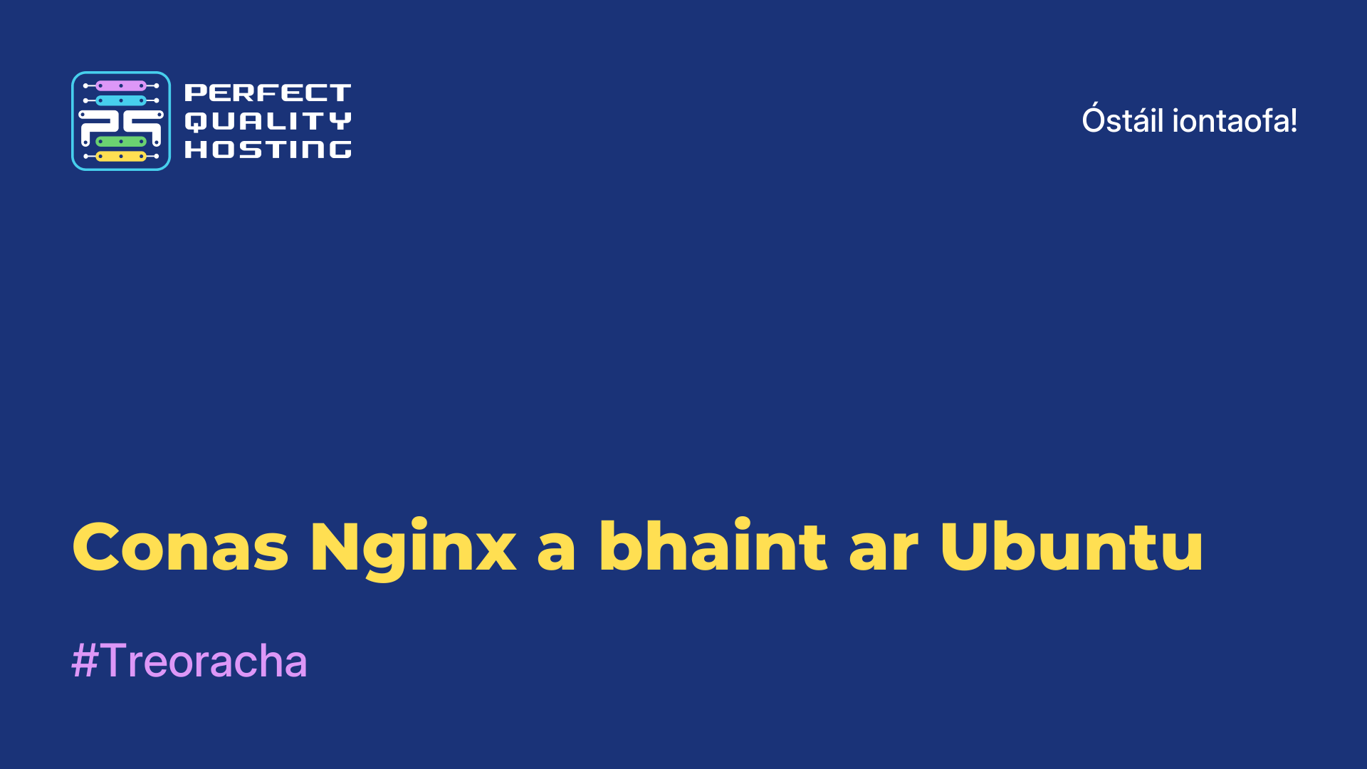 Conas Nginx a bhaint ar Ubuntu